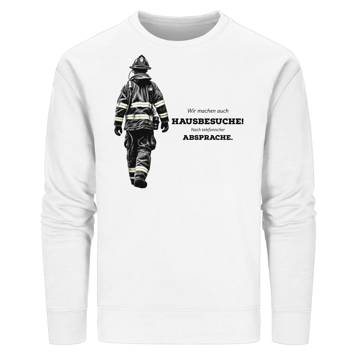 Wir machen auch Hausbesuche! Nach telefonischer Absprache. - Feuerwehr - Organic Basic Unisex Sweatshirt
