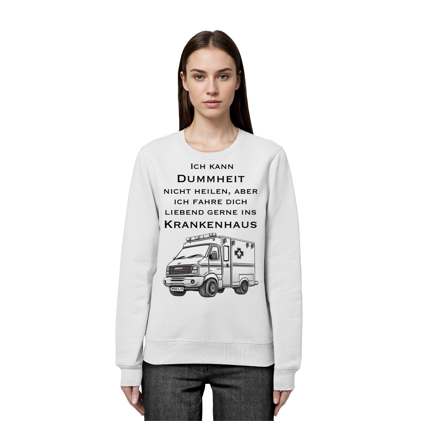 Ich kann Dummheit nicht heilen, aber ich fahre dich liebend gerne ins Krankenhaus - Rettungsdienst - Organic Basic Unisex Sweatshirt