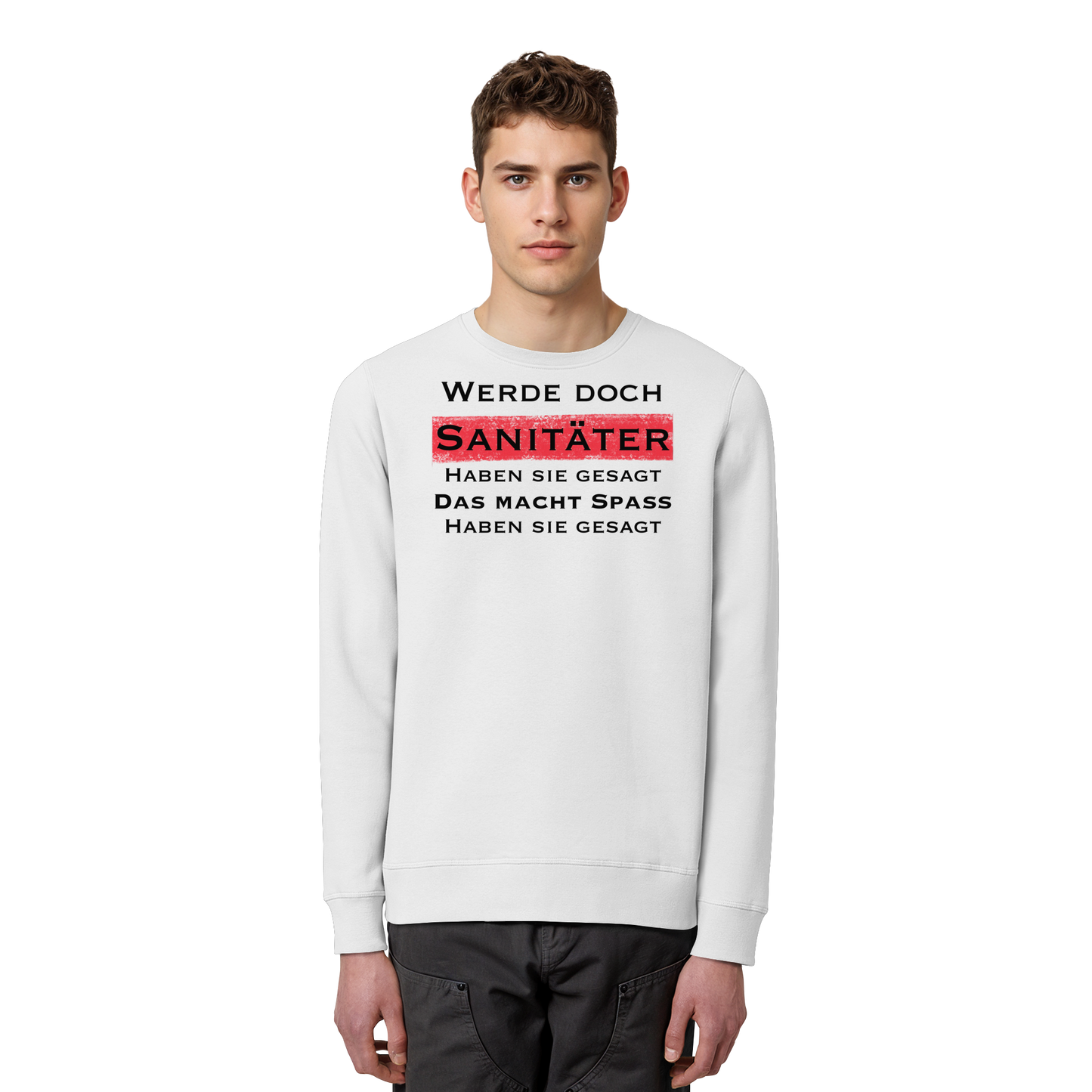 Werde doch Sanitäter haben sie gesagt, das macht Spaß haben sie gesagt - Rettungsdienst - Organic Basic Unisex Sweatshirt