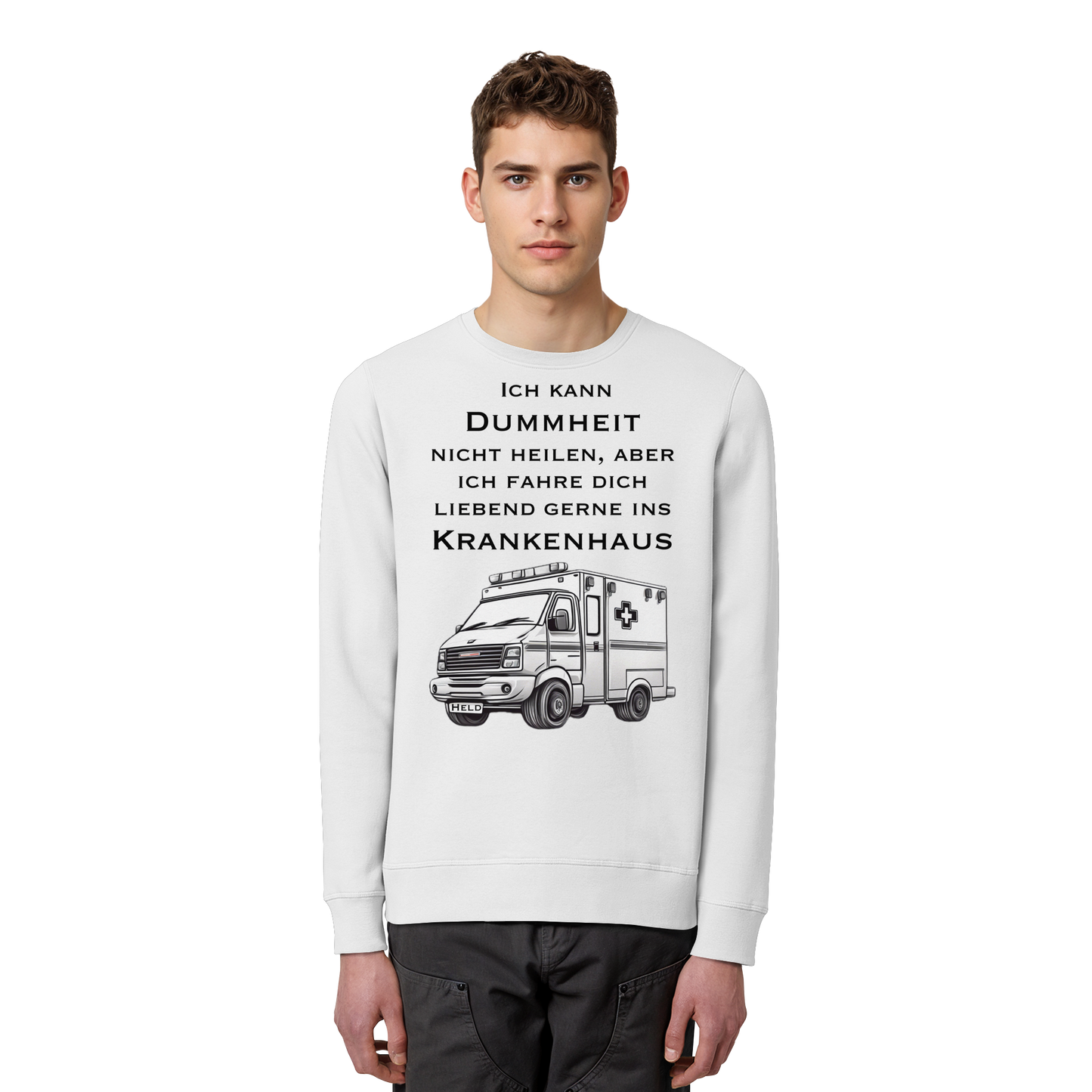 Ich kann Dummheit nicht heilen, aber ich fahre dich liebend gerne ins Krankenhaus - Rettungsdienst - Organic Basic Unisex Sweatshirt
