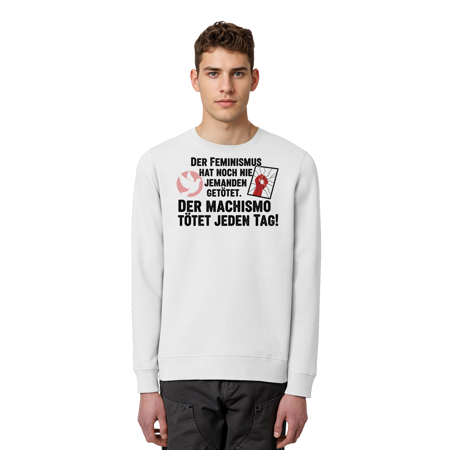 Der Feminismus hat noch nie jemanden getötet. Der Machismo tötet  jeden Tag! - Frauenrechte - Organic Basic Unisex Sweatshirt