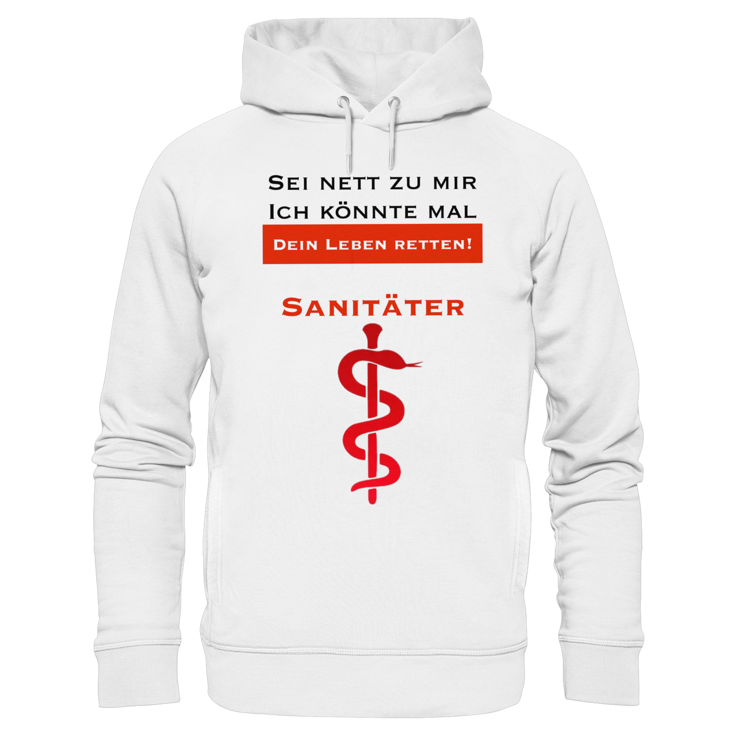 Sei nett zu mir, ich könnte mal dein Leben retten: Sanitäter - Rettungsdienst - Organic Fashion Hoodie