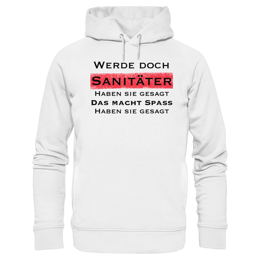 Werde doch Sanitäter haben sie gesagt, das macht Spaß haben sie gesagt - Rettungsdienst - Organic Fashion Hoodie