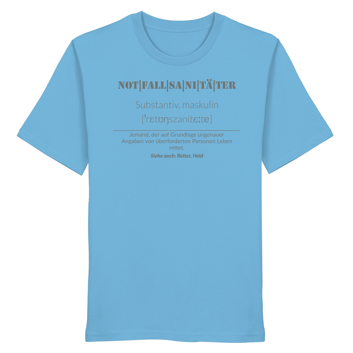 Notfallsanitäter - Jemand der auf Grundlage ungenauer Angaben von überforderten Personen Leben rettet - Organic Shirt