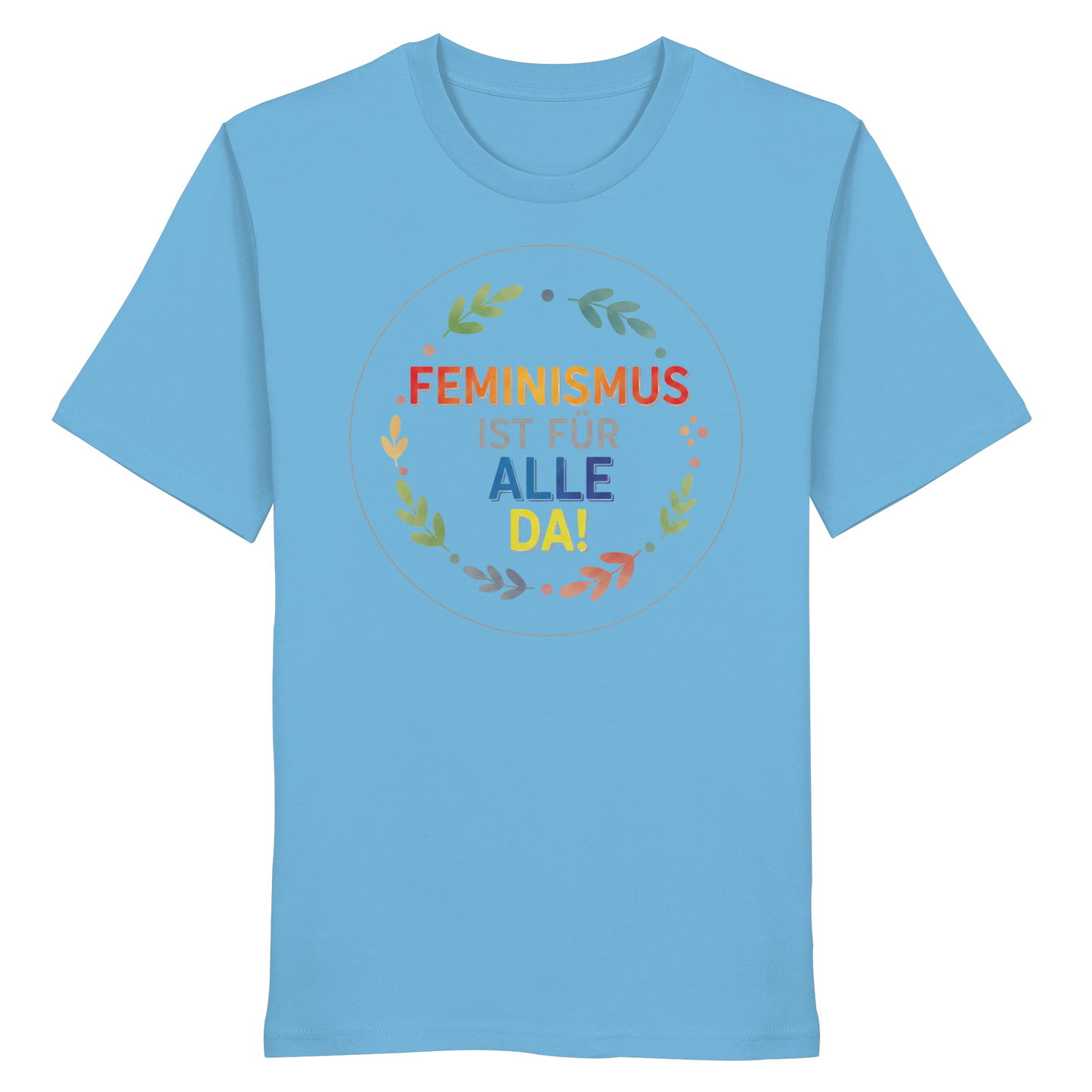 Feminismus ist für alle da - Organic Shirt