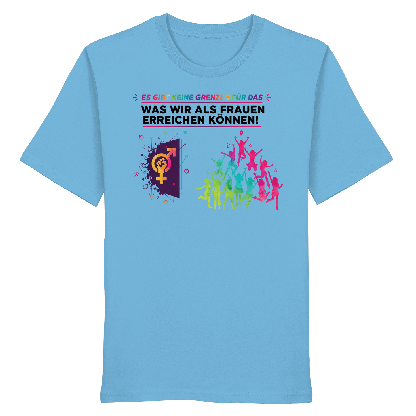 Es gibt keine Grenzen für das, was wir als Frauen erreichen können  - Frauenrechte - Organic Shirt