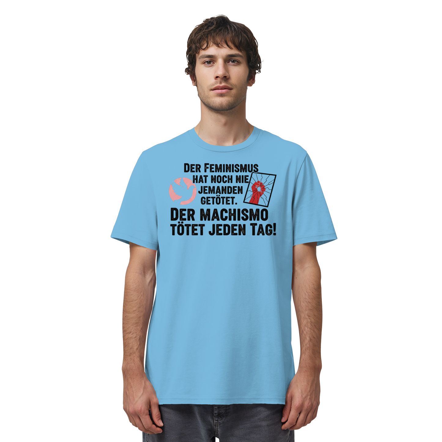 Der Feminismus hat noch nie jemanden getötet. Der Machismo tötet  jeden Tag! - Frauenrechte - Organic Shirt