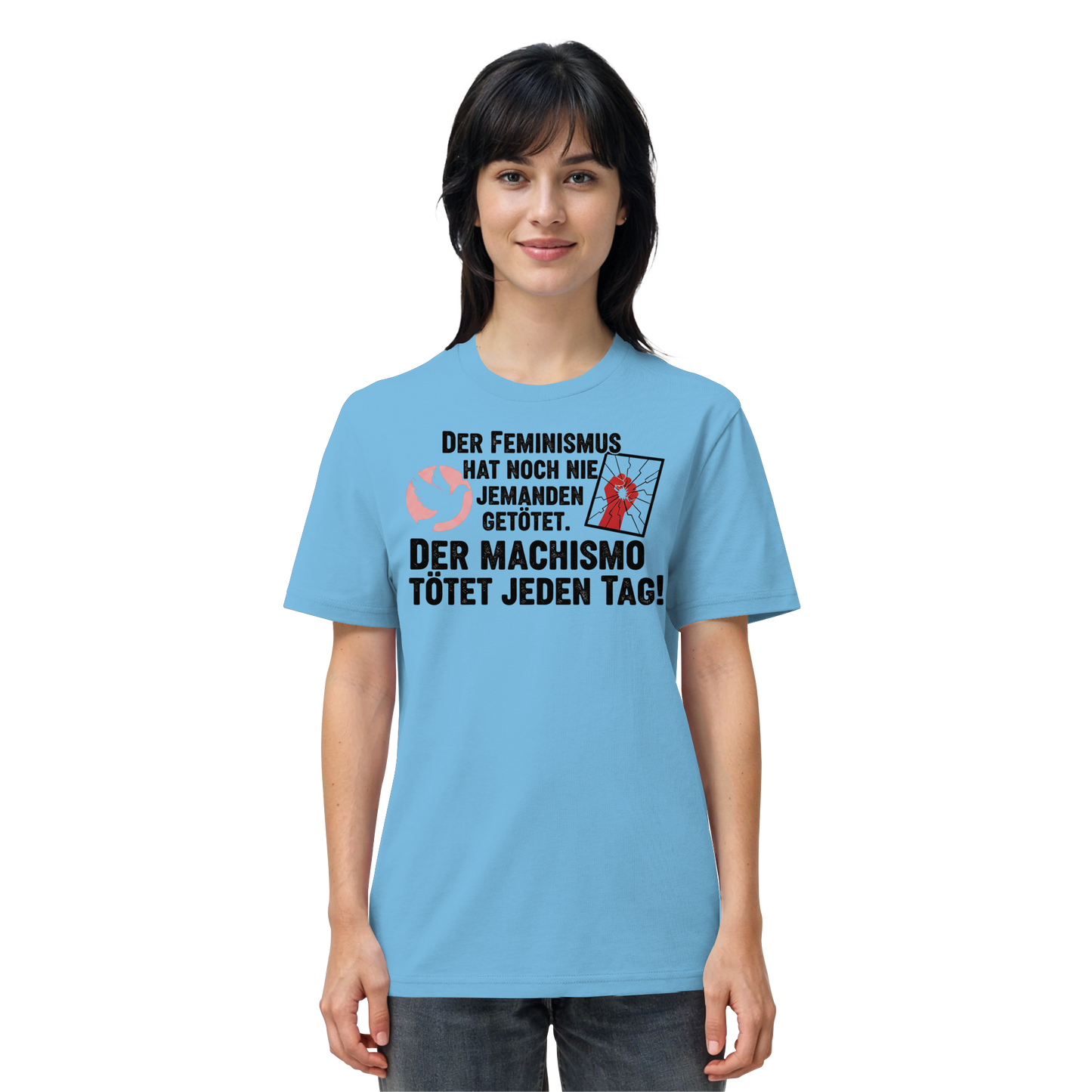 Der Feminismus hat noch nie jemanden getötet. Der Machismo tötet  jeden Tag! - Frauenrechte - Organic Shirt