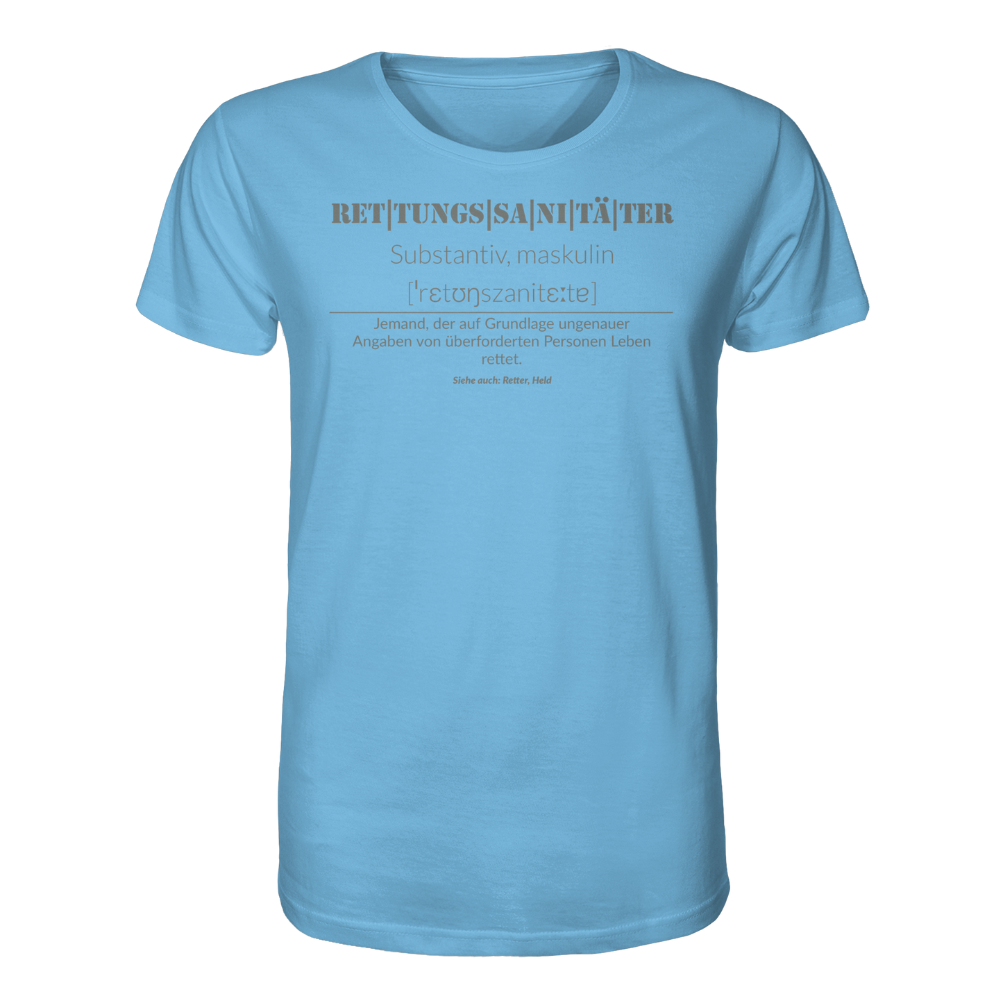 Rettungssanitäter - Jemand der auf Grundlage ungenauer Angaben von überforderten Personen Leben rettet - Organic Shirt
