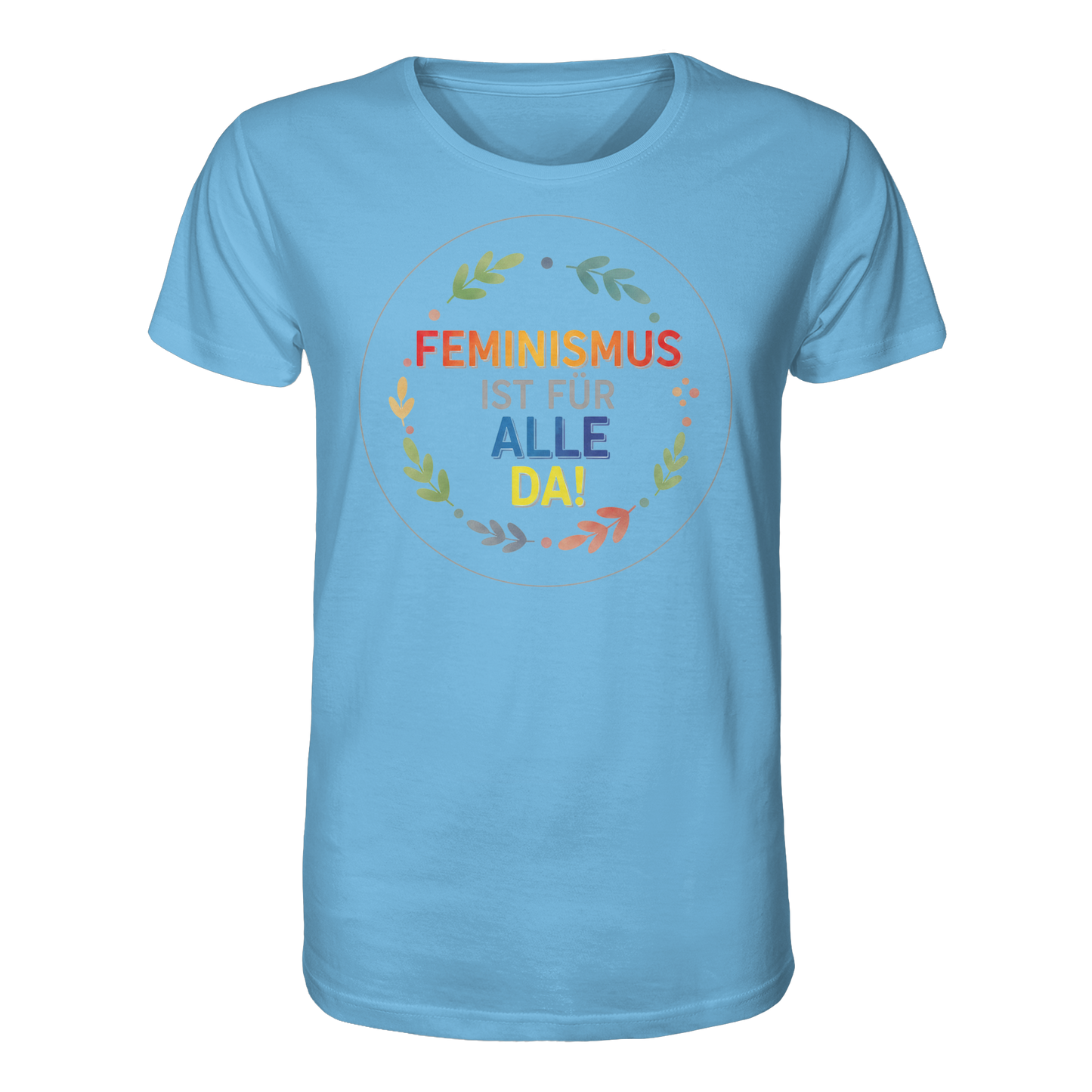 Feminismus ist für alle da - Organic Shirt