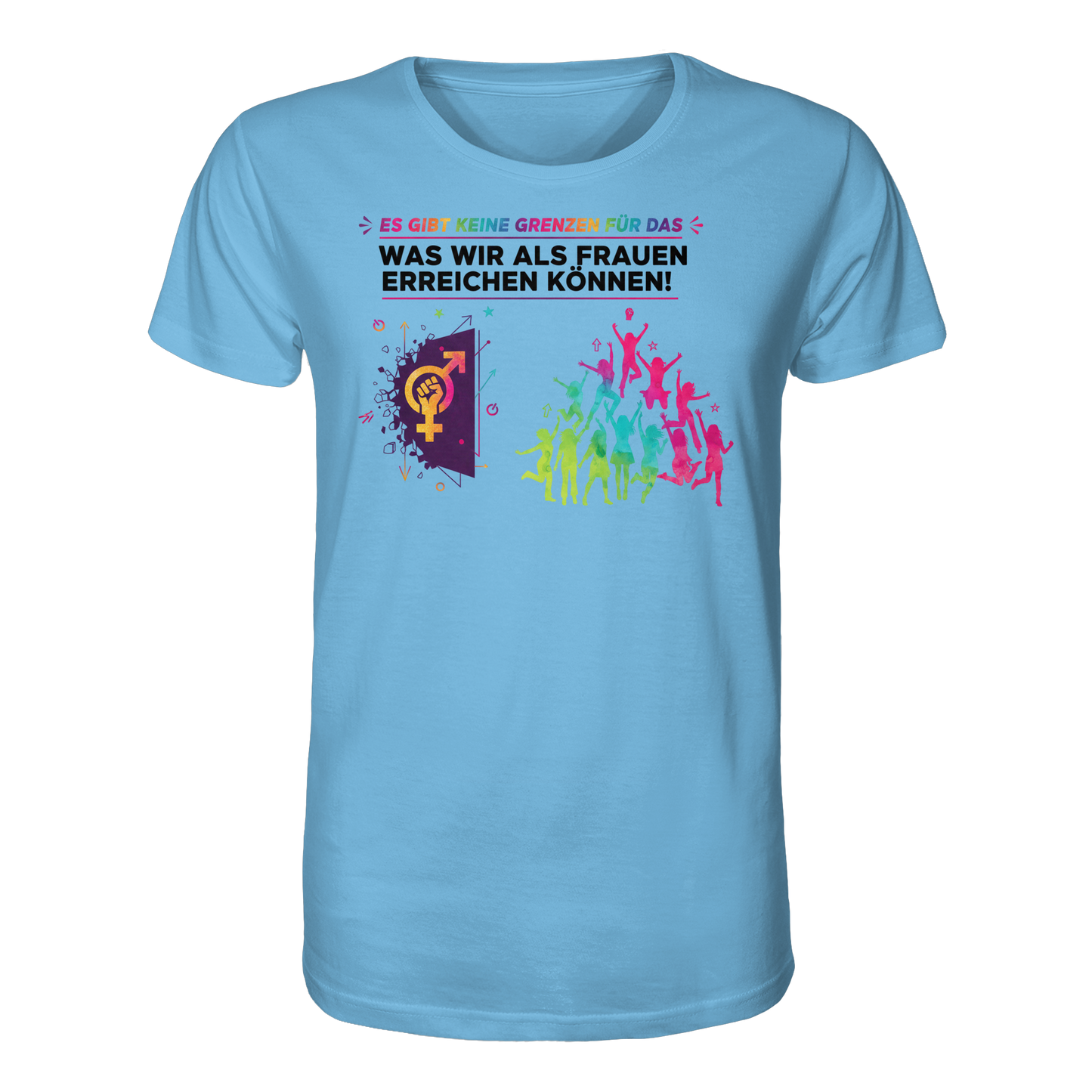 Es gibt keine Grenzen für das, was wir als Frauen erreichen können  - Frauenrechte - Organic Shirt