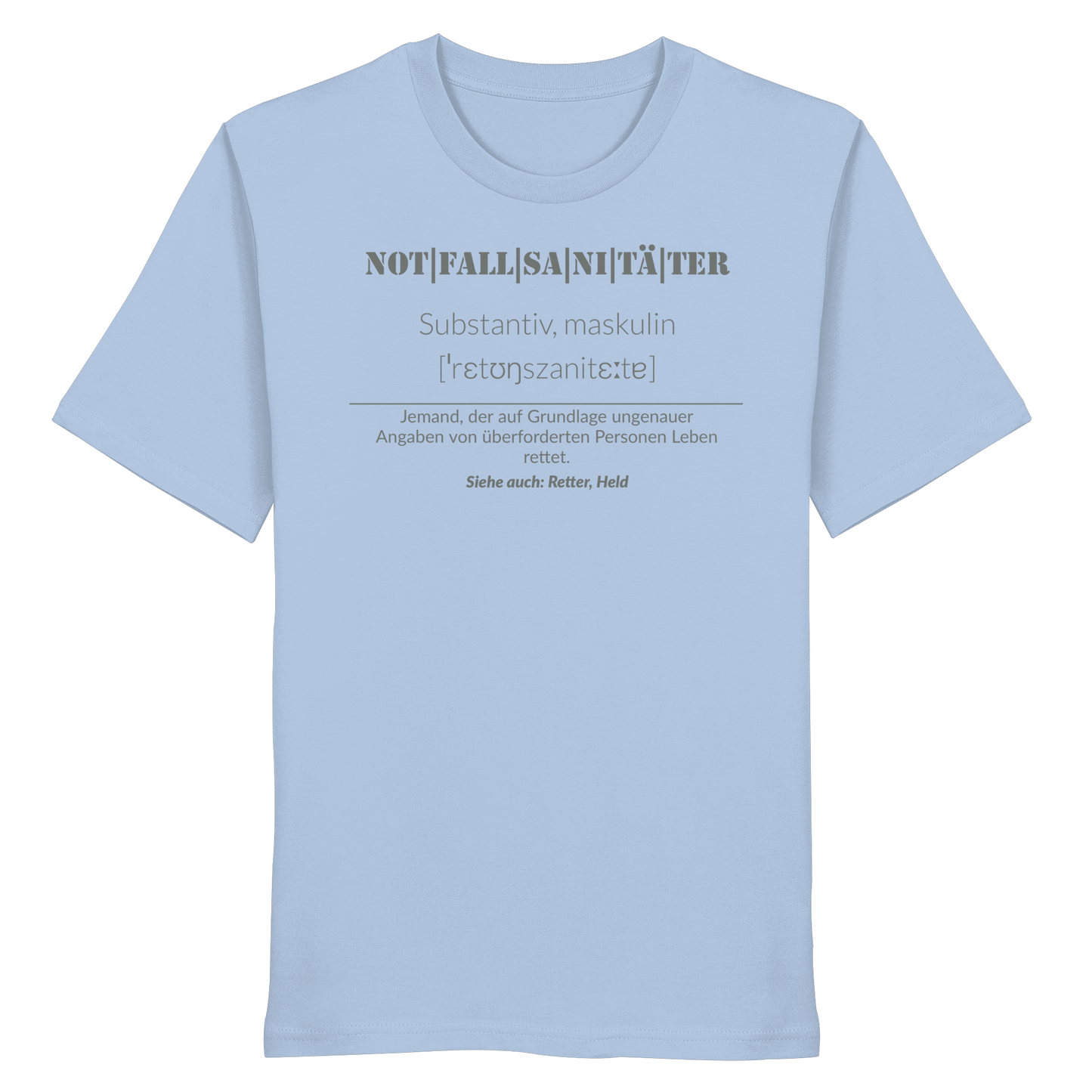 Notfallsanitäter - Jemand der auf Grundlage ungenauer Angaben von überforderten Personen Leben rettet - Organic Shirt