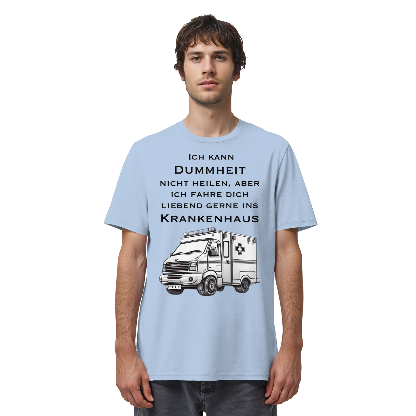 Ich kann Dummheit nicht heilen, aber ich fahre dich liebend gerne ins Krankenhaus - Rettungsdienst - Organic Shirt