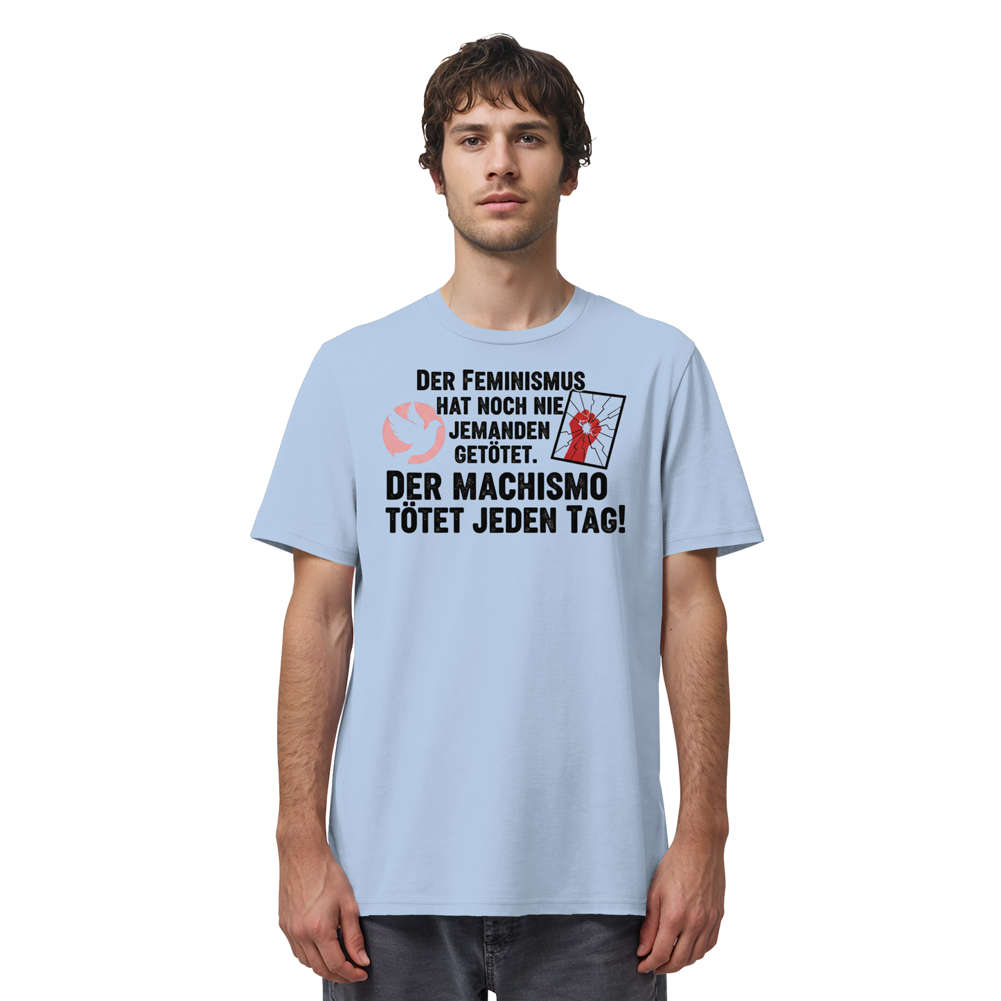 Der Feminismus hat noch nie jemanden getötet. Der Machismo tötet  jeden Tag! - Frauenrechte - Organic Shirt