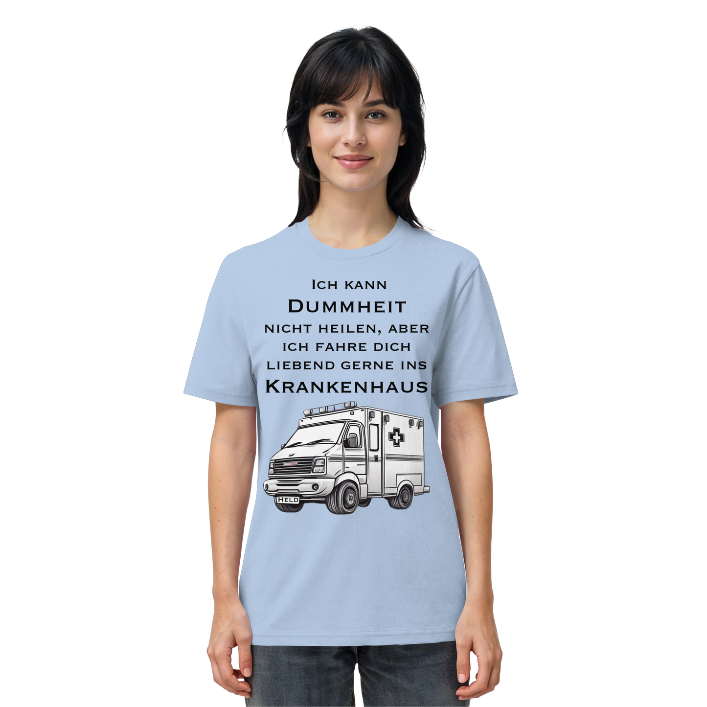 Ich kann Dummheit nicht heilen, aber ich fahre dich liebend gerne ins Krankenhaus - Rettungsdienst - Organic Shirt