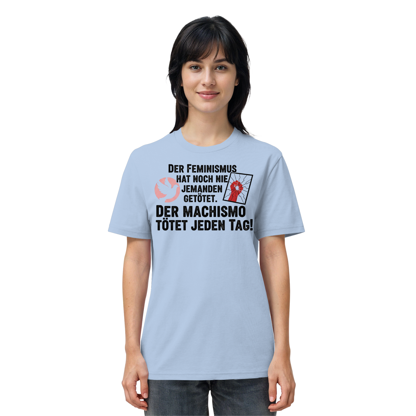 Der Feminismus hat noch nie jemanden getötet. Der Machismo tötet  jeden Tag! - Frauenrechte - Organic Shirt