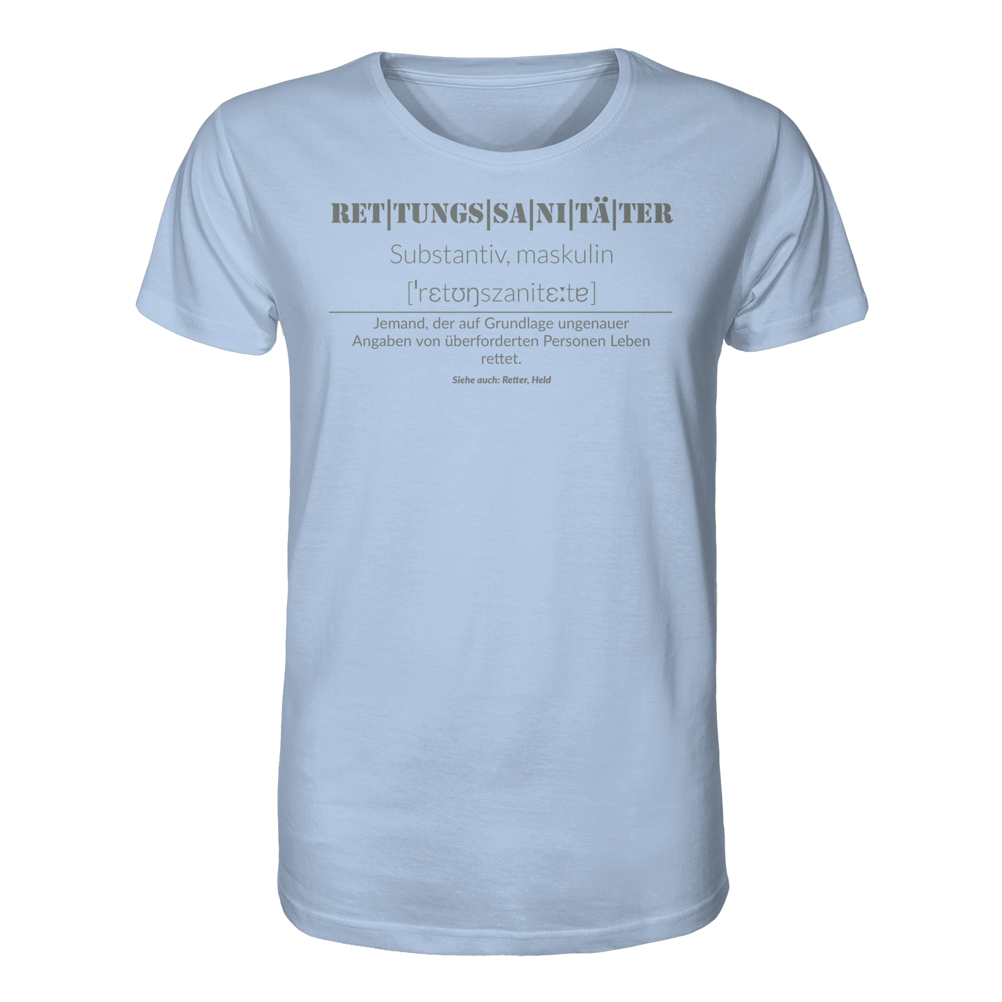 Rettungssanitäter - Jemand der auf Grundlage ungenauer Angaben von überforderten Personen Leben rettet - Organic Shirt