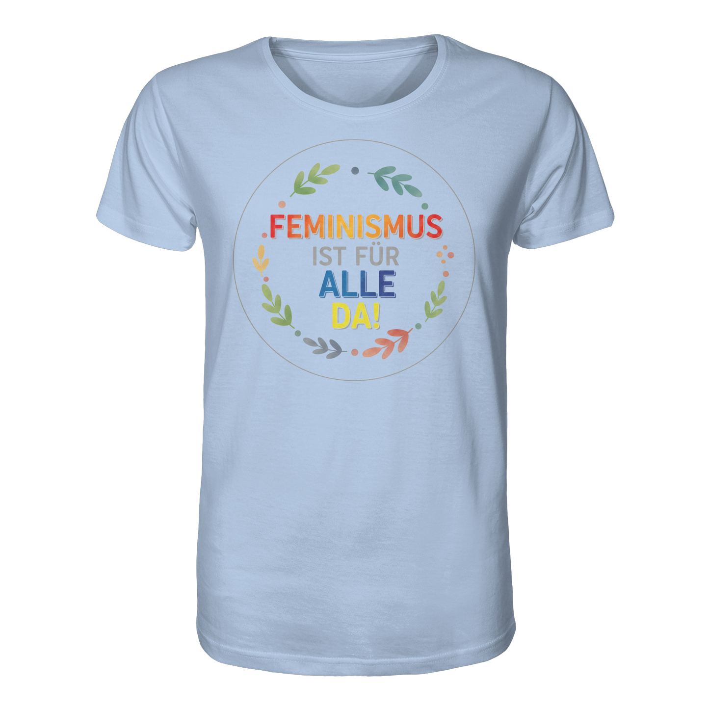Feminismus ist für alle da - Organic Shirt