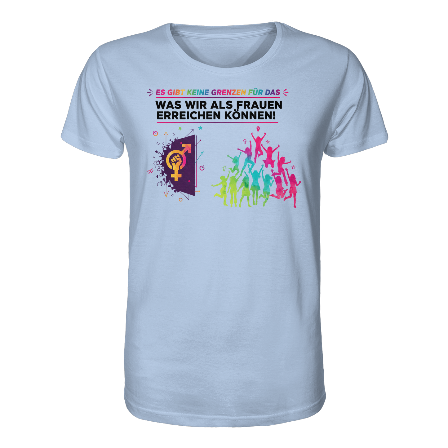 Es gibt keine Grenzen für das, was wir als Frauen erreichen können  - Frauenrechte - Organic Shirt