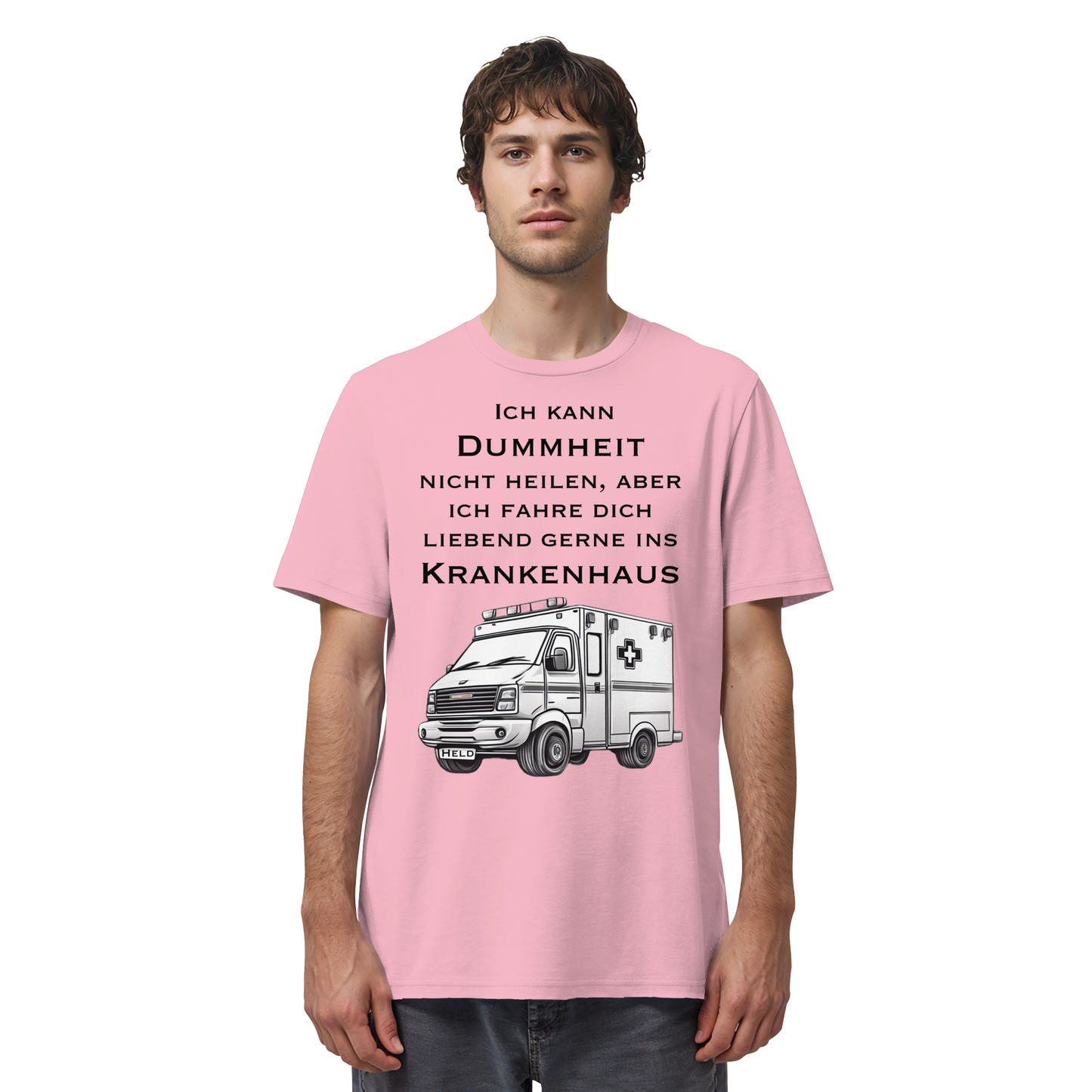 Ich kann Dummheit nicht heilen, aber ich fahre dich liebend gerne ins Krankenhaus - Rettungsdienst - Organic Shirt