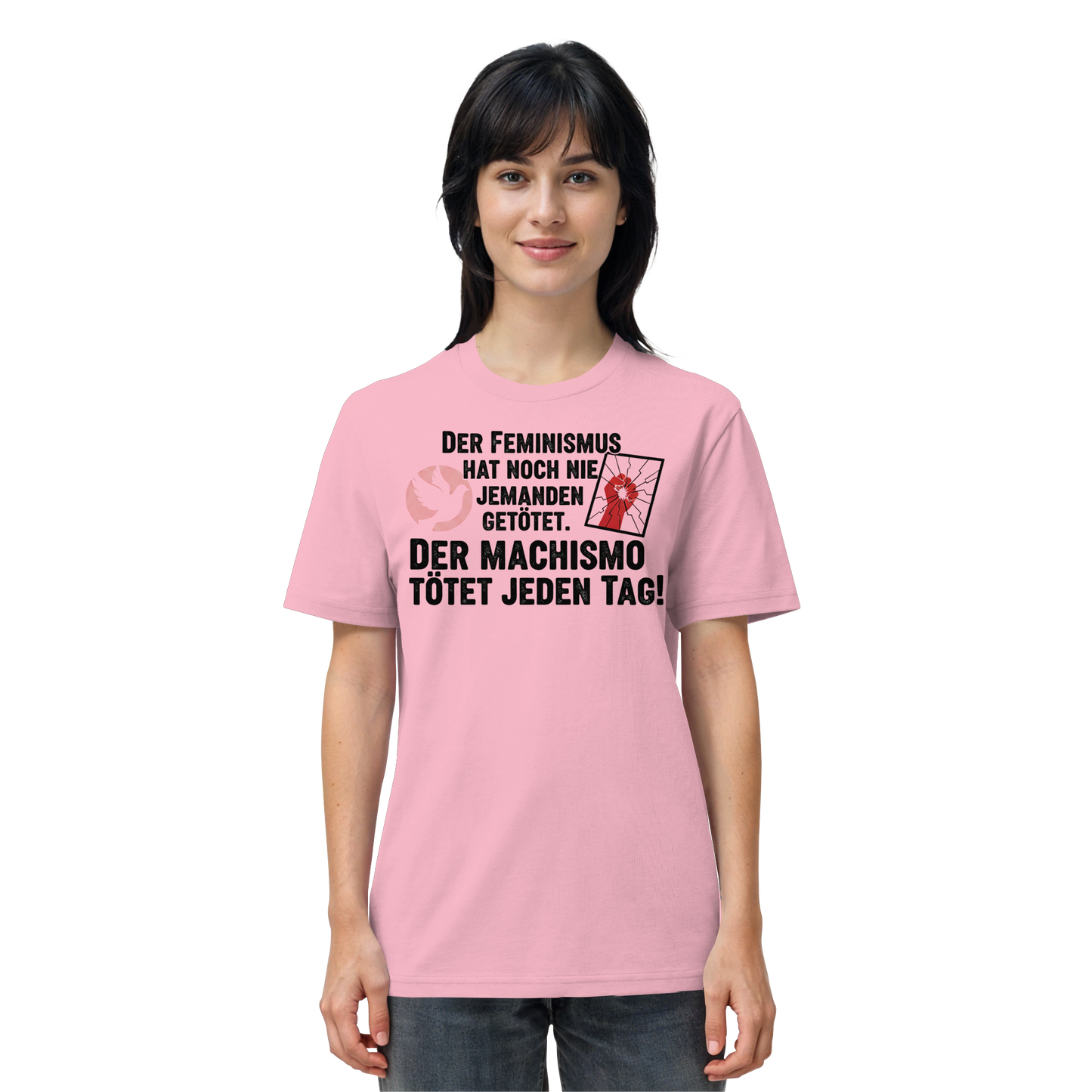 Der Feminismus hat noch nie jemanden getötet. Der Machismo tötet  jeden Tag! - Frauenrechte - Organic Shirt