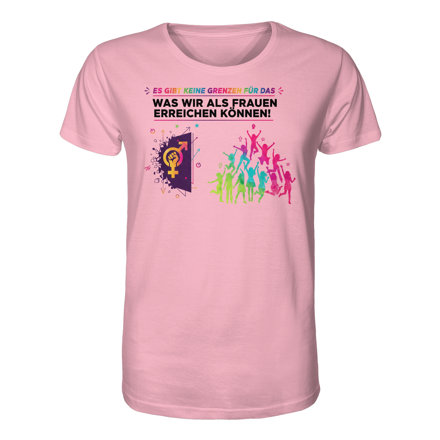 Es gibt keine Grenzen für das, was wir als Frauen erreichen können  - Frauenrechte - Organic Shirt