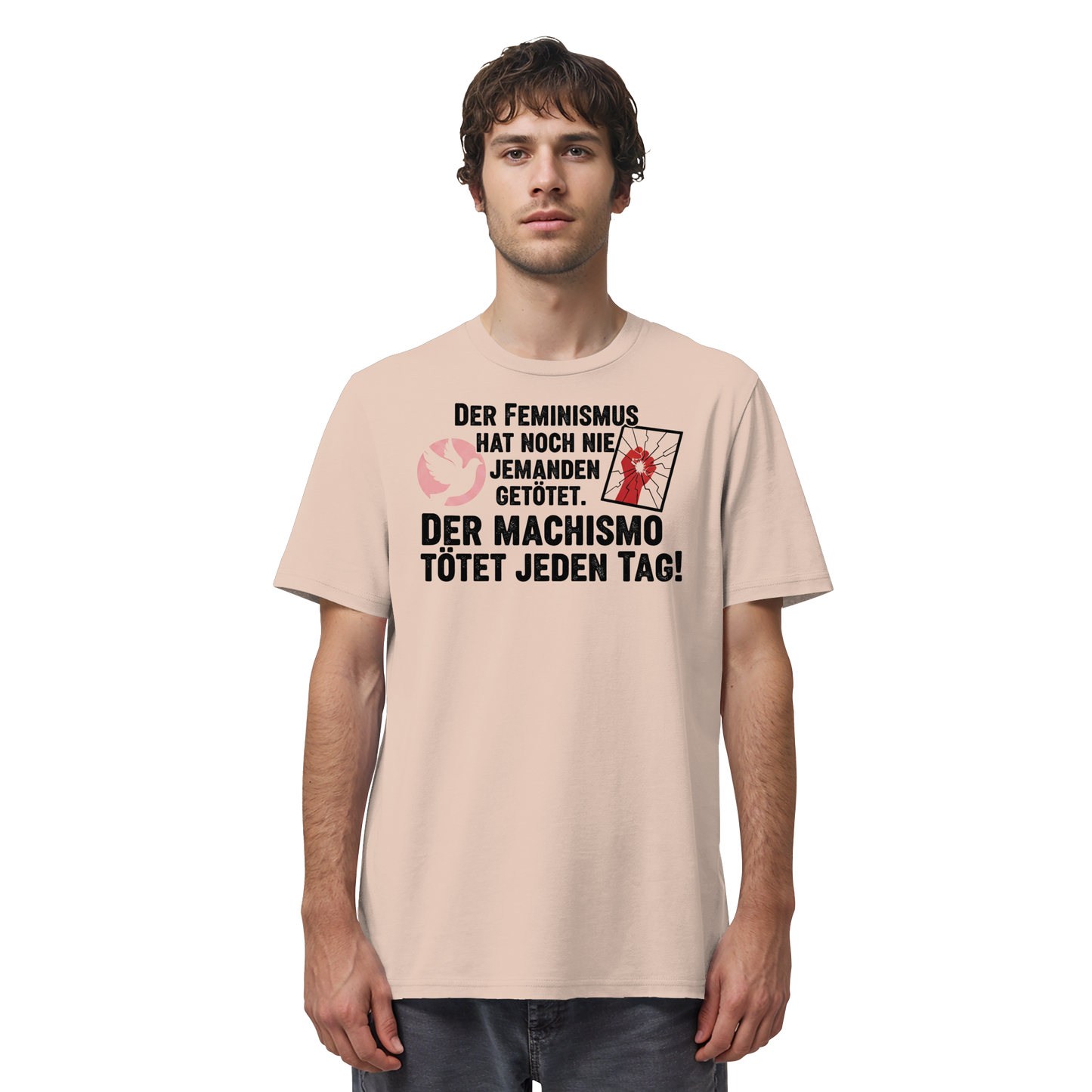 Der Feminismus hat noch nie jemanden getötet. Der Machismo tötet  jeden Tag! - Frauenrechte - Organic Shirt
