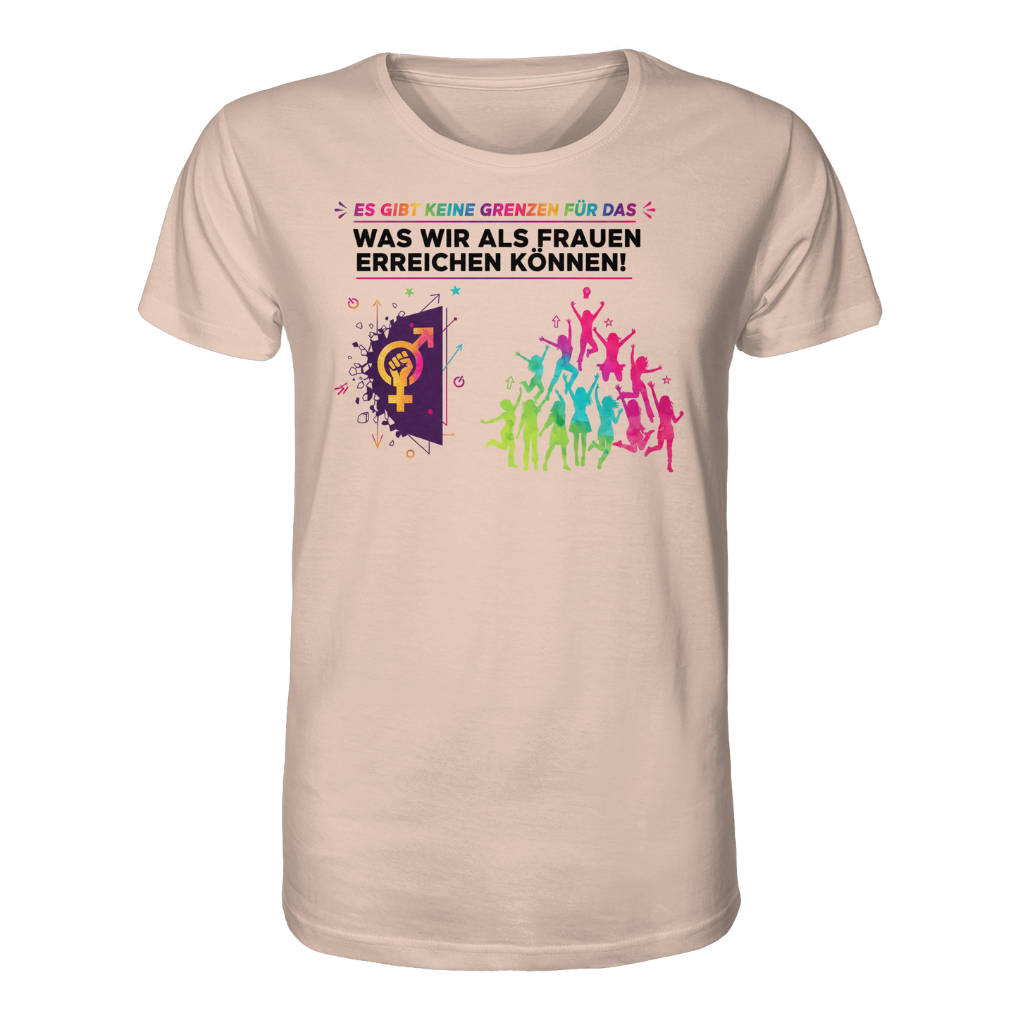 Es gibt keine Grenzen für das, was wir als Frauen erreichen können  - Frauenrechte - Organic Shirt
