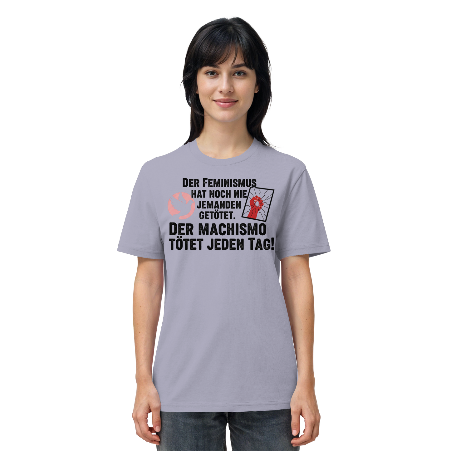 Der Feminismus hat noch nie jemanden getötet. Der Machismo tötet  jeden Tag! - Frauenrechte - Organic Shirt
