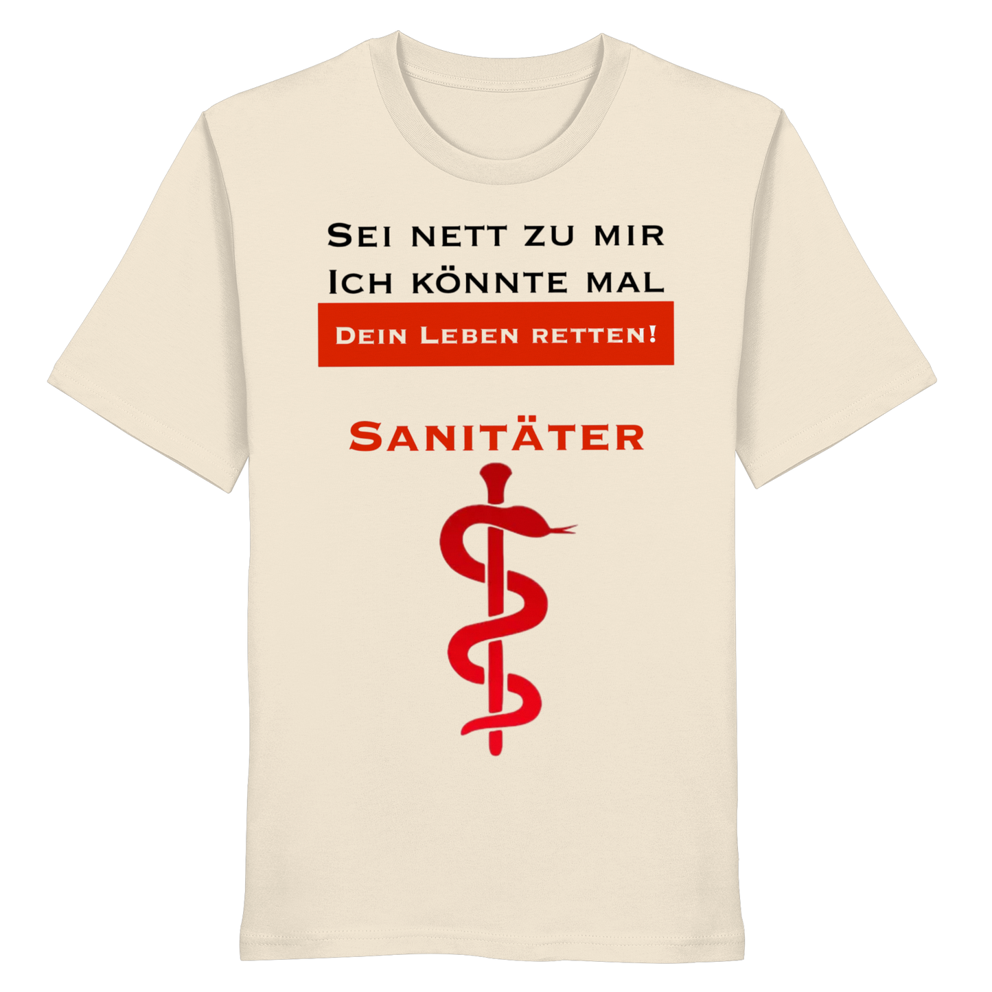 Sei nett zu mir, ich könnte mal dein Leben retten: Sanitäter - Rettungsdienst - Organic Shirt