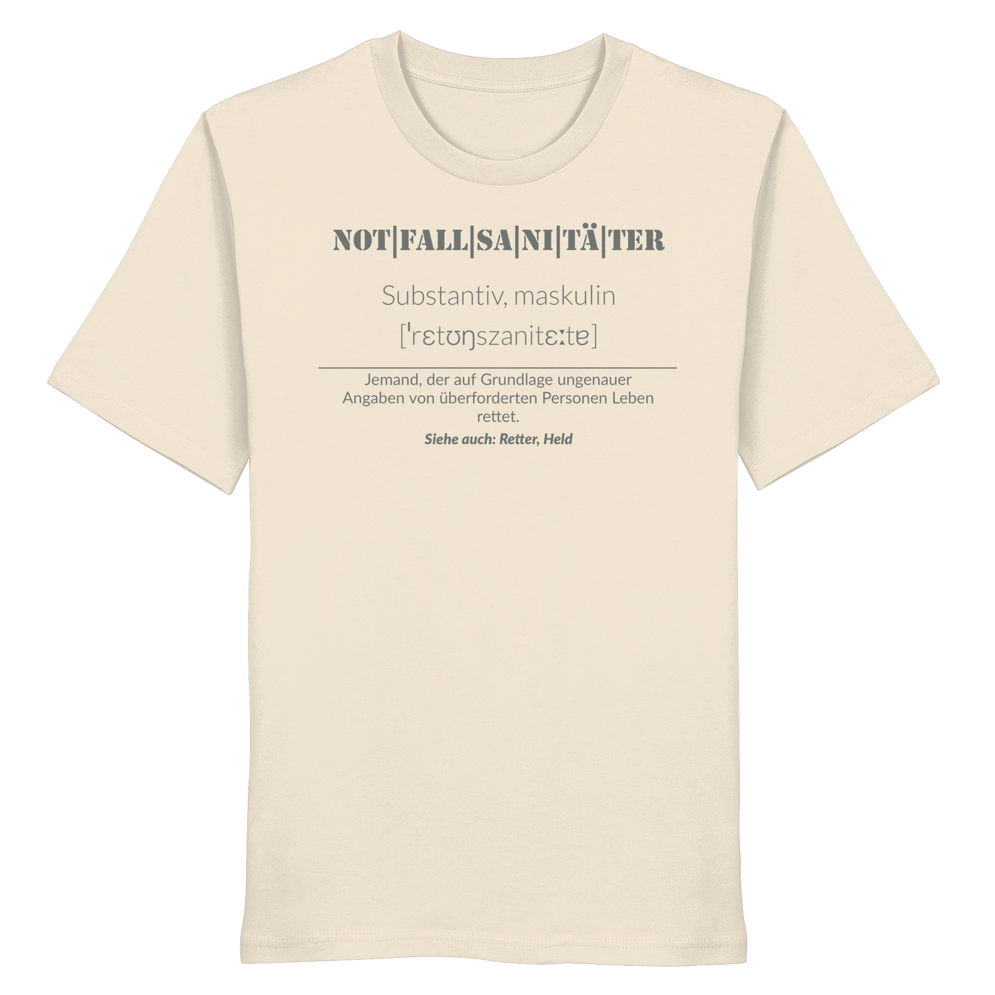 Notfallsanitäter - Jemand der auf Grundlage ungenauer Angaben von überforderten Personen Leben rettet - Organic Shirt
