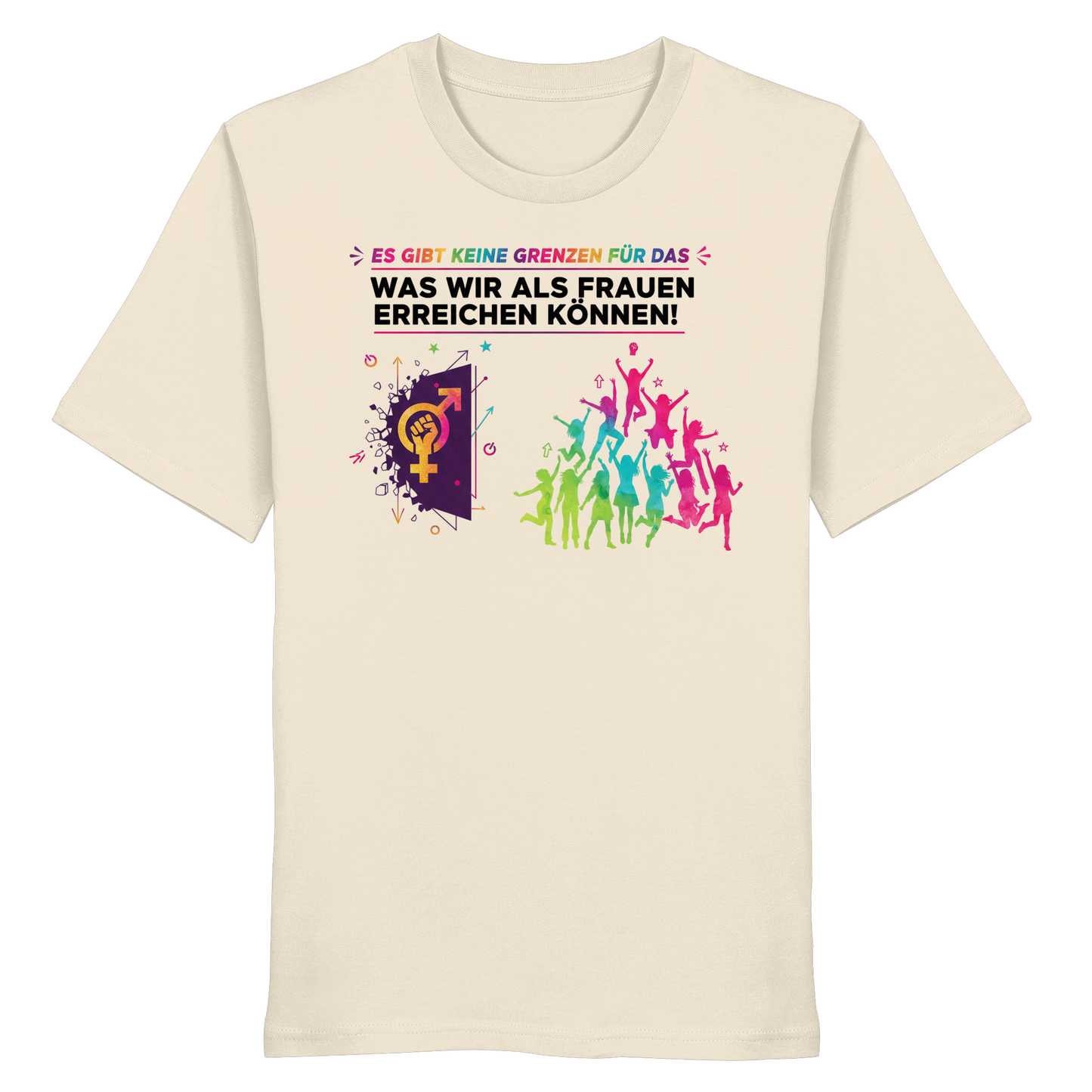Es gibt keine Grenzen für das, was wir als Frauen erreichen können  - Frauenrechte - Organic Shirt