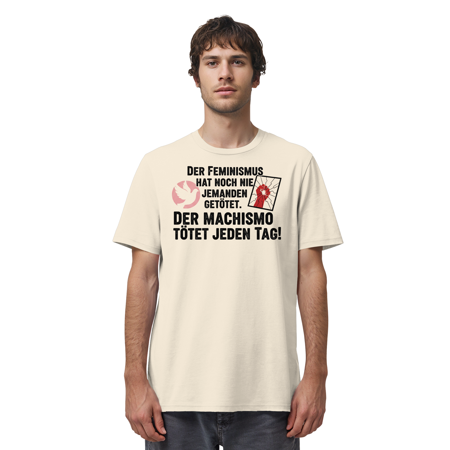 Der Feminismus hat noch nie jemanden getötet. Der Machismo tötet  jeden Tag! - Frauenrechte - Organic Shirt