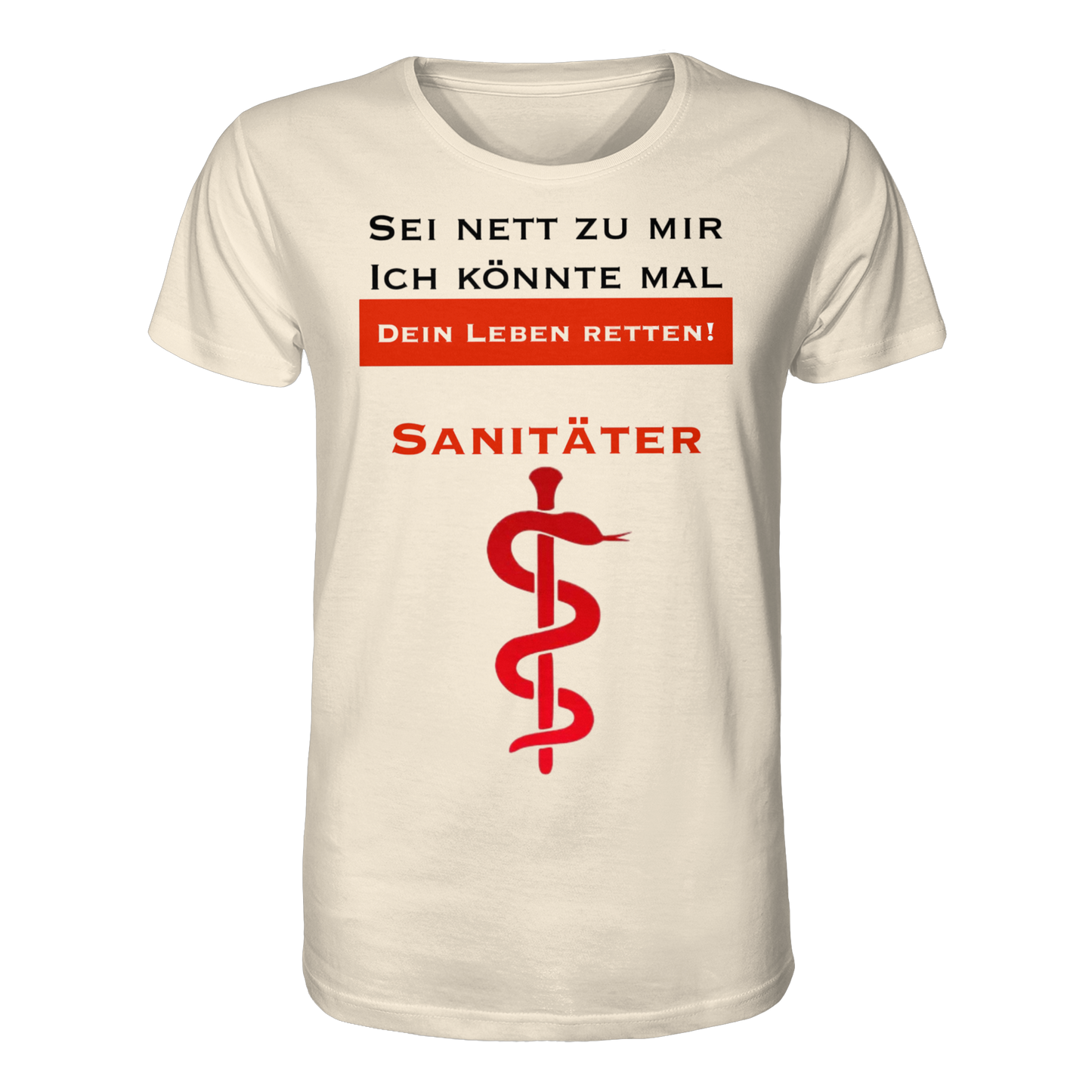 Sei nett zu mir, ich könnte mal dein Leben retten: Sanitäter - Rettungsdienst - Organic Shirt