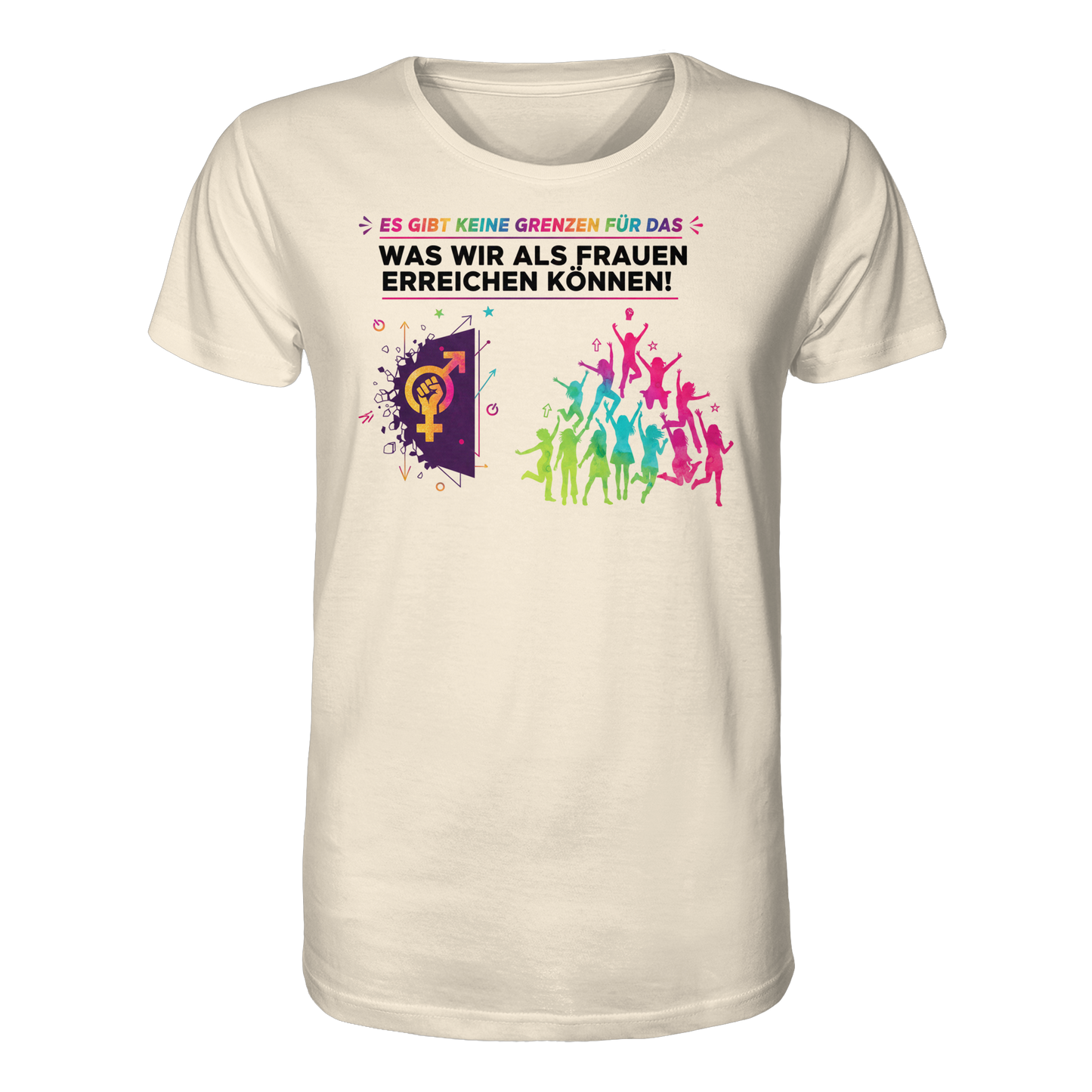 Es gibt keine Grenzen für das, was wir als Frauen erreichen können  - Frauenrechte - Organic Shirt