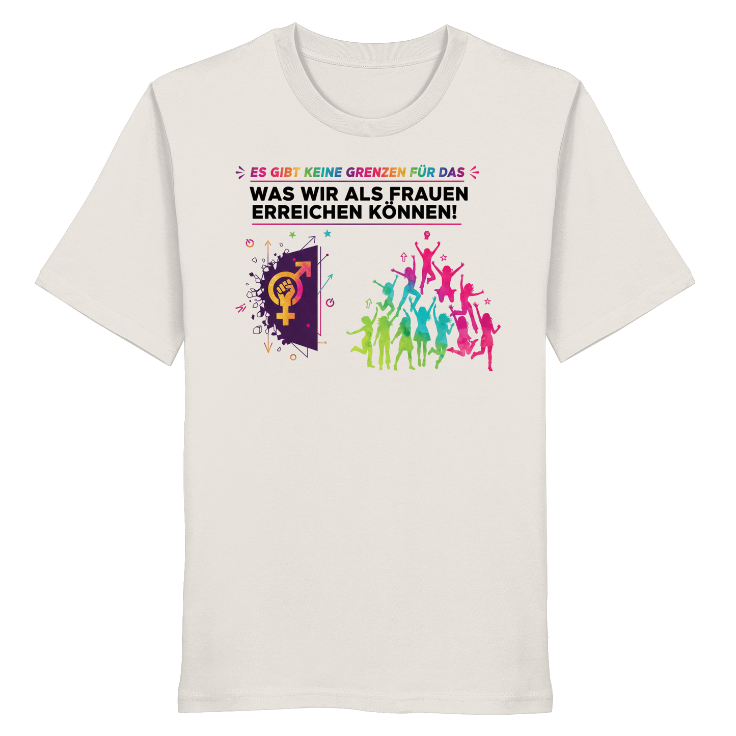 Es gibt keine Grenzen für das, was wir als Frauen erreichen können  - Frauenrechte - Organic Shirt