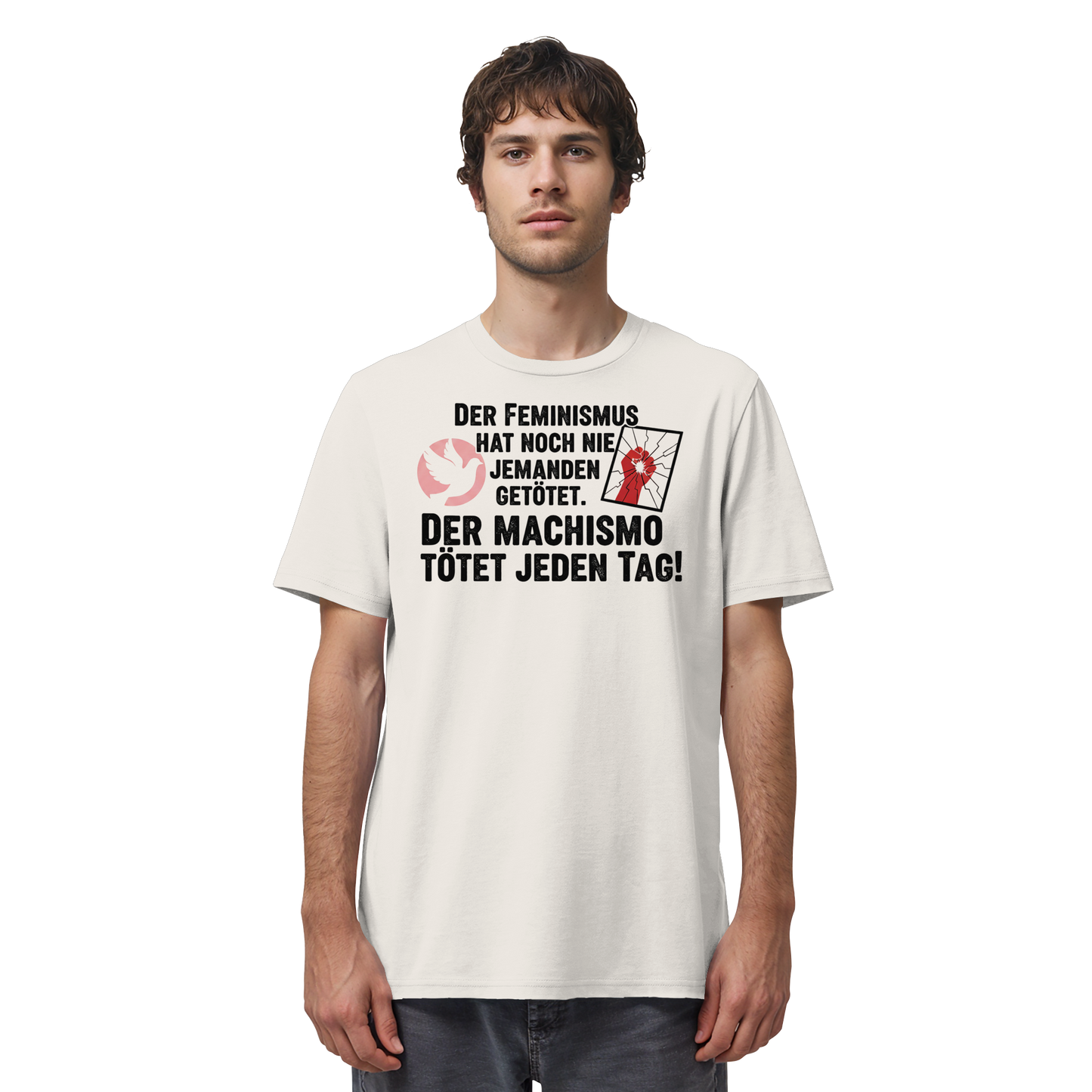 Der Feminismus hat noch nie jemanden getötet. Der Machismo tötet  jeden Tag! - Frauenrechte - Organic Shirt