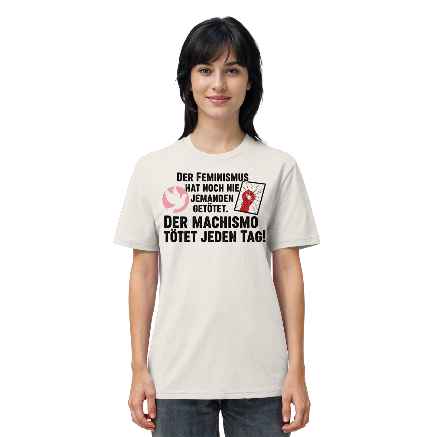 Der Feminismus hat noch nie jemanden getötet. Der Machismo tötet  jeden Tag! - Frauenrechte - Organic Shirt