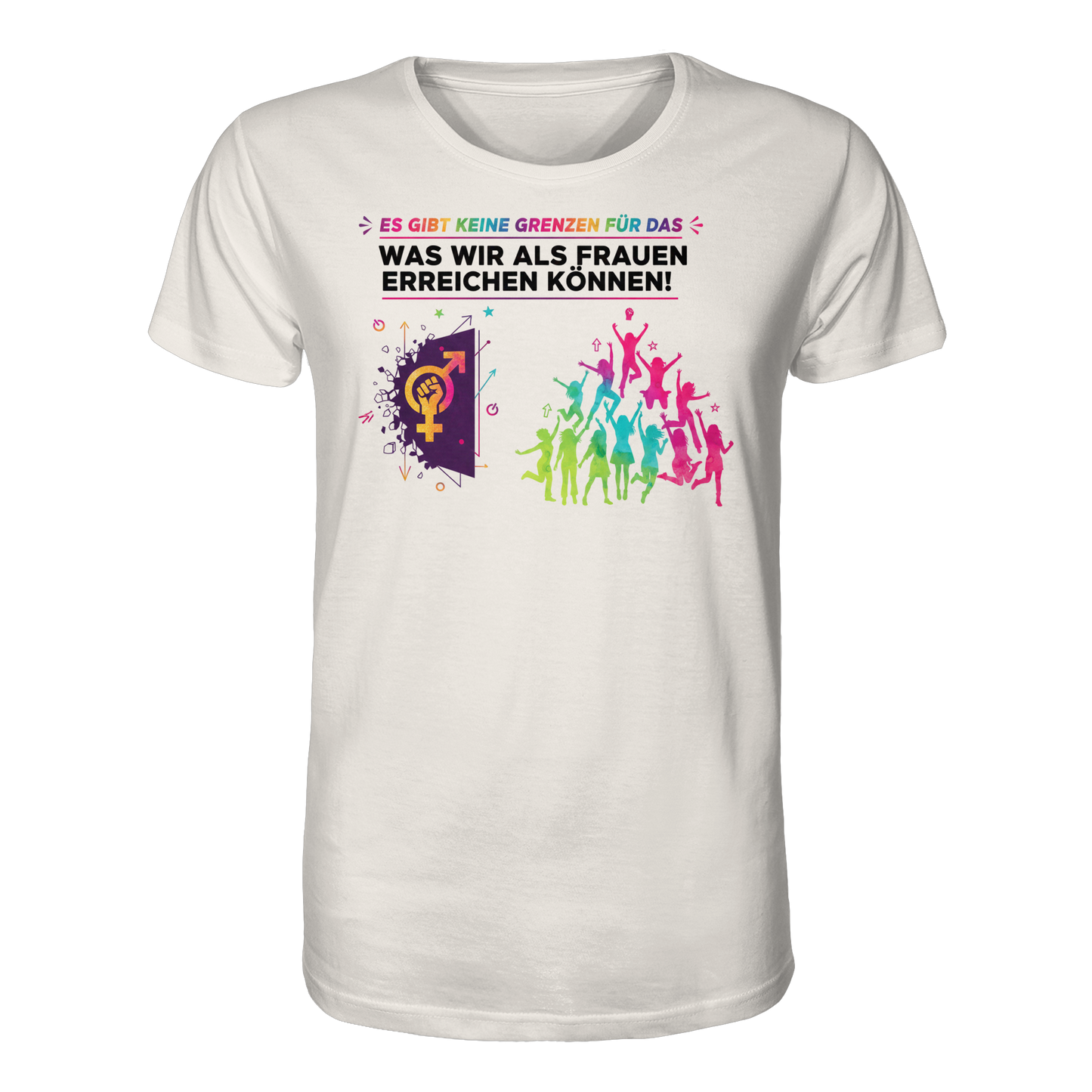 Es gibt keine Grenzen für das, was wir als Frauen erreichen können  - Frauenrechte - Organic Shirt