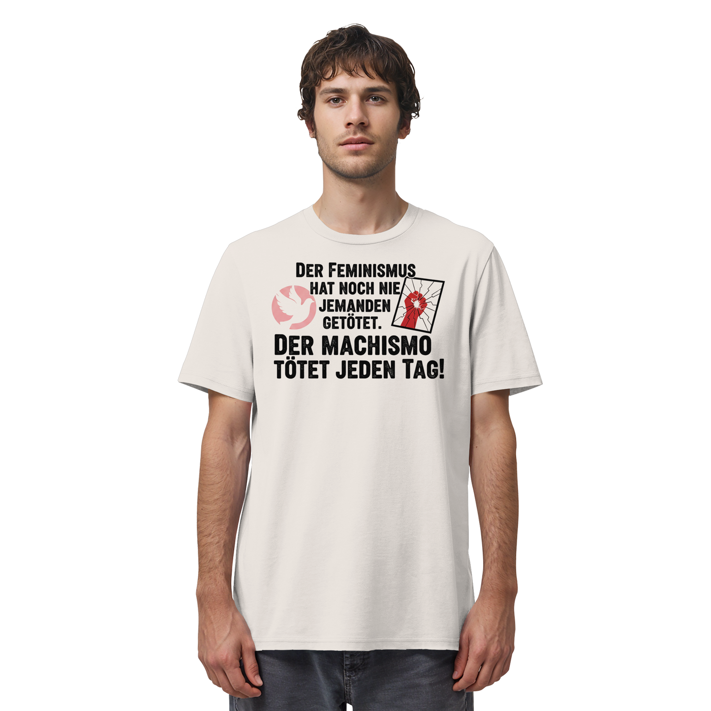 Der Feminismus hat noch nie jemanden getötet. Der Machismo tötet  jeden Tag! - Frauenrechte - Organic Shirt