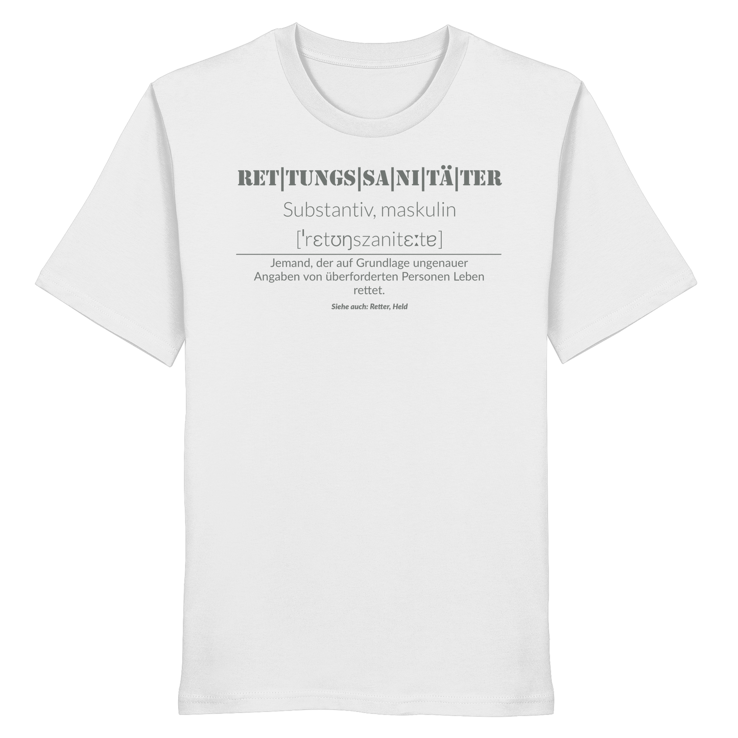 Rettungssanitäter - Jemand der auf Grundlage ungenauer Angaben von überforderten Personen Leben rettet - Organic Shirt