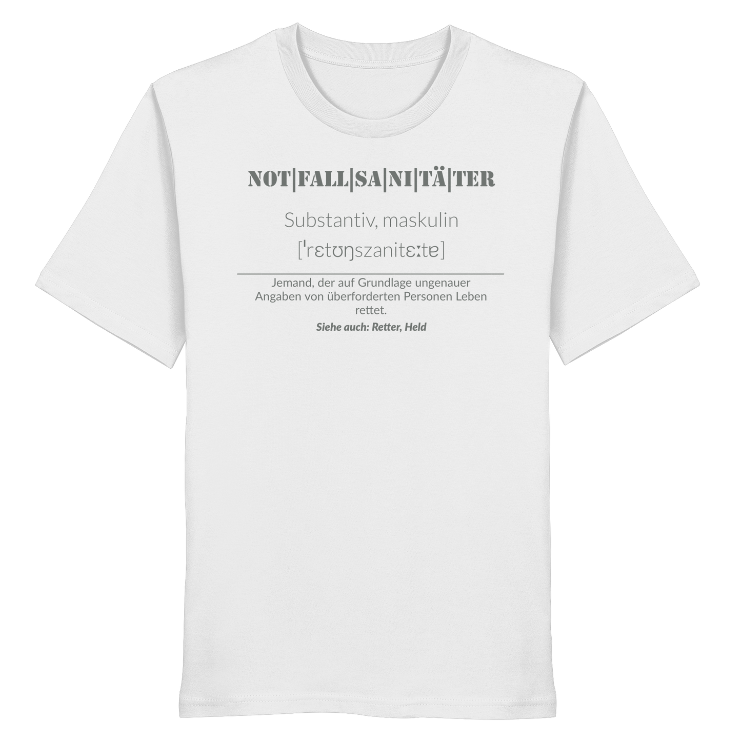 Notfallsanitäter - Jemand der auf Grundlage ungenauer Angaben von überforderten Personen Leben rettet - Organic Shirt