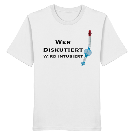 Wer diskutiert wird intubiert - Medizinhumor - Organic Shirt