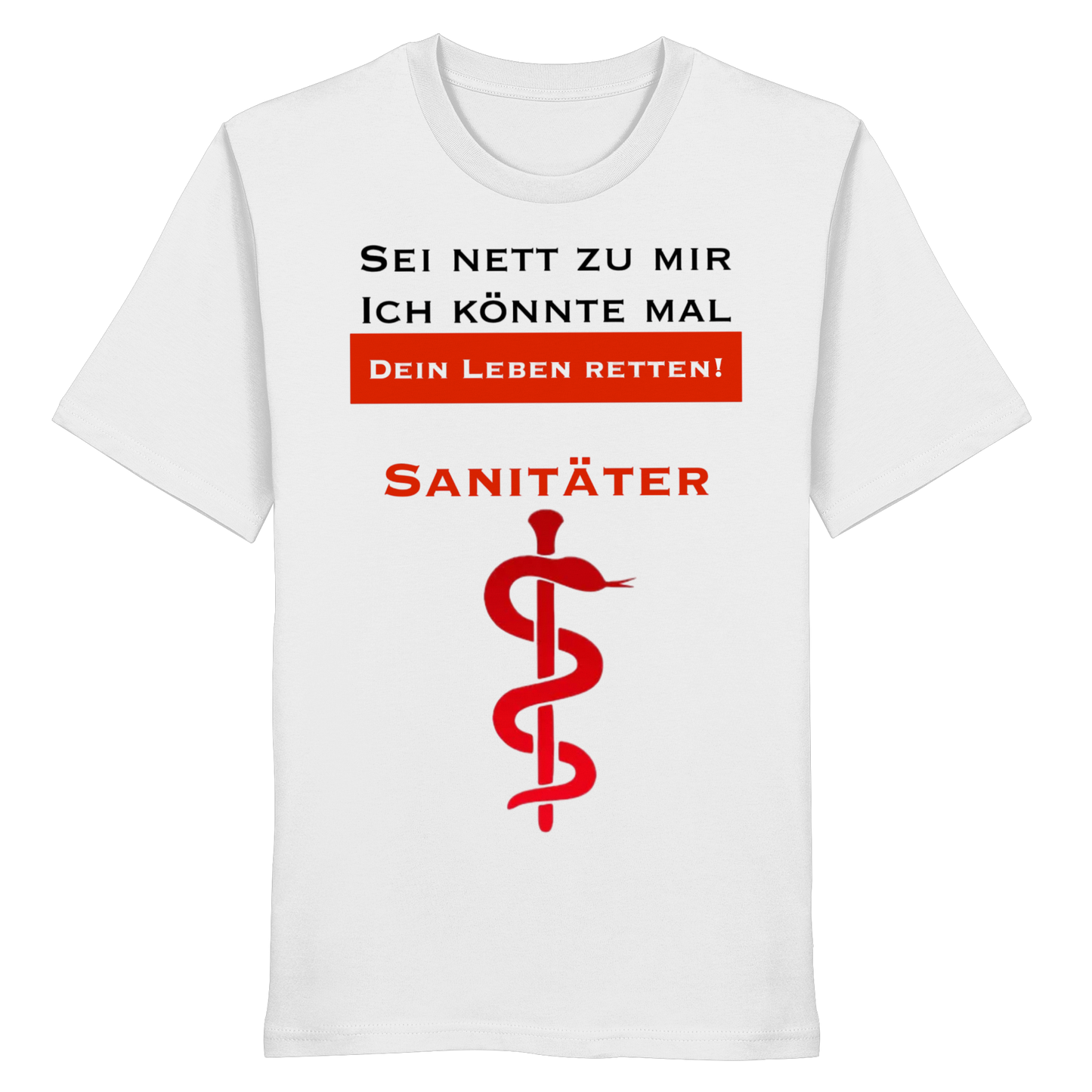 Sei nett zu mir, ich könnte mal dein Leben retten: Sanitäter - Rettungsdienst - Organic Shirt