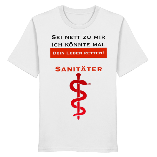 Sei nett zu mir, ich könnte mal dein Leben retten: Sanitäter - Rettungsdienst - Organic Shirt