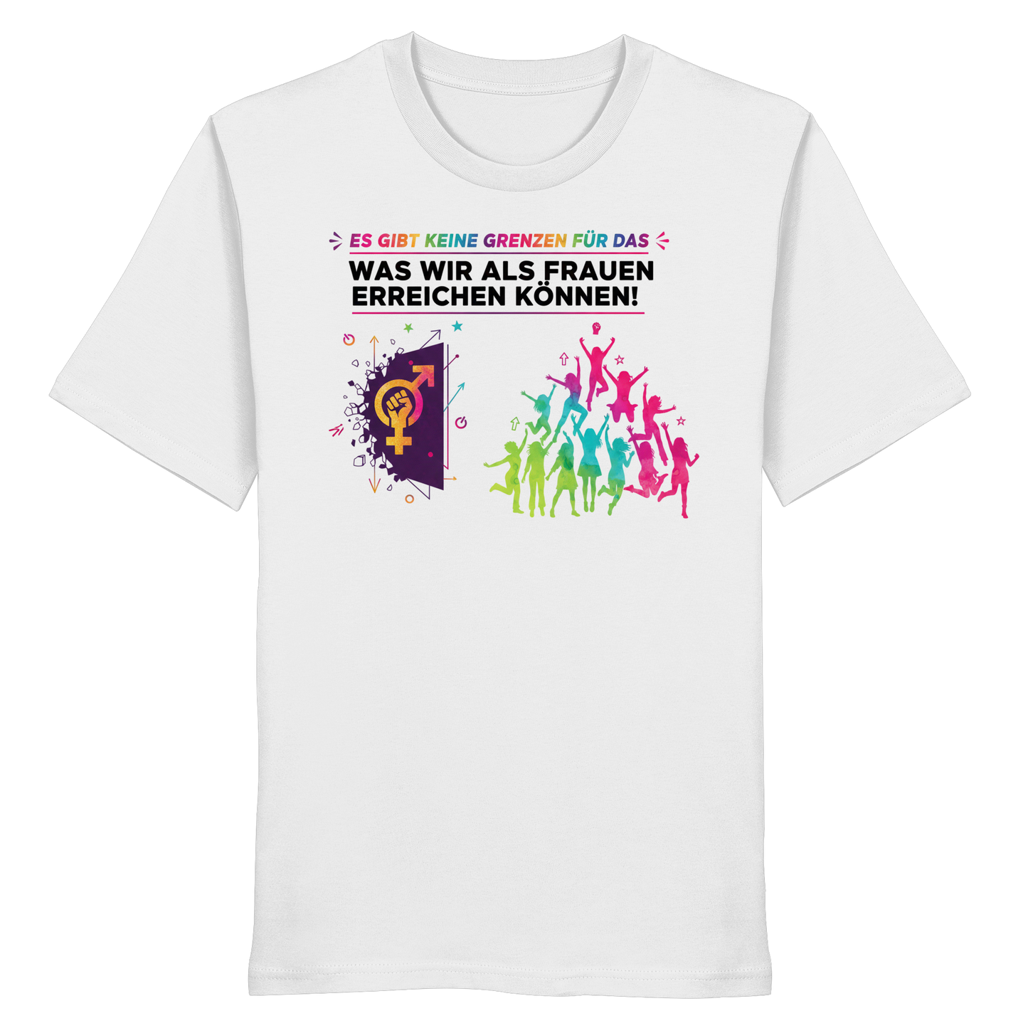 Es gibt keine Grenzen für das, was wir als Frauen erreichen können  - Frauenrechte - Organic Shirt