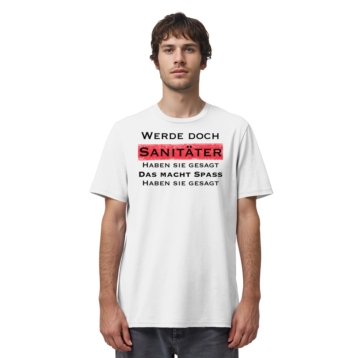 Werde doch Sanitäter haben sie gesagt, das macht Spaß haben sie gesagt - Rettungsdienst - Organic Shirt