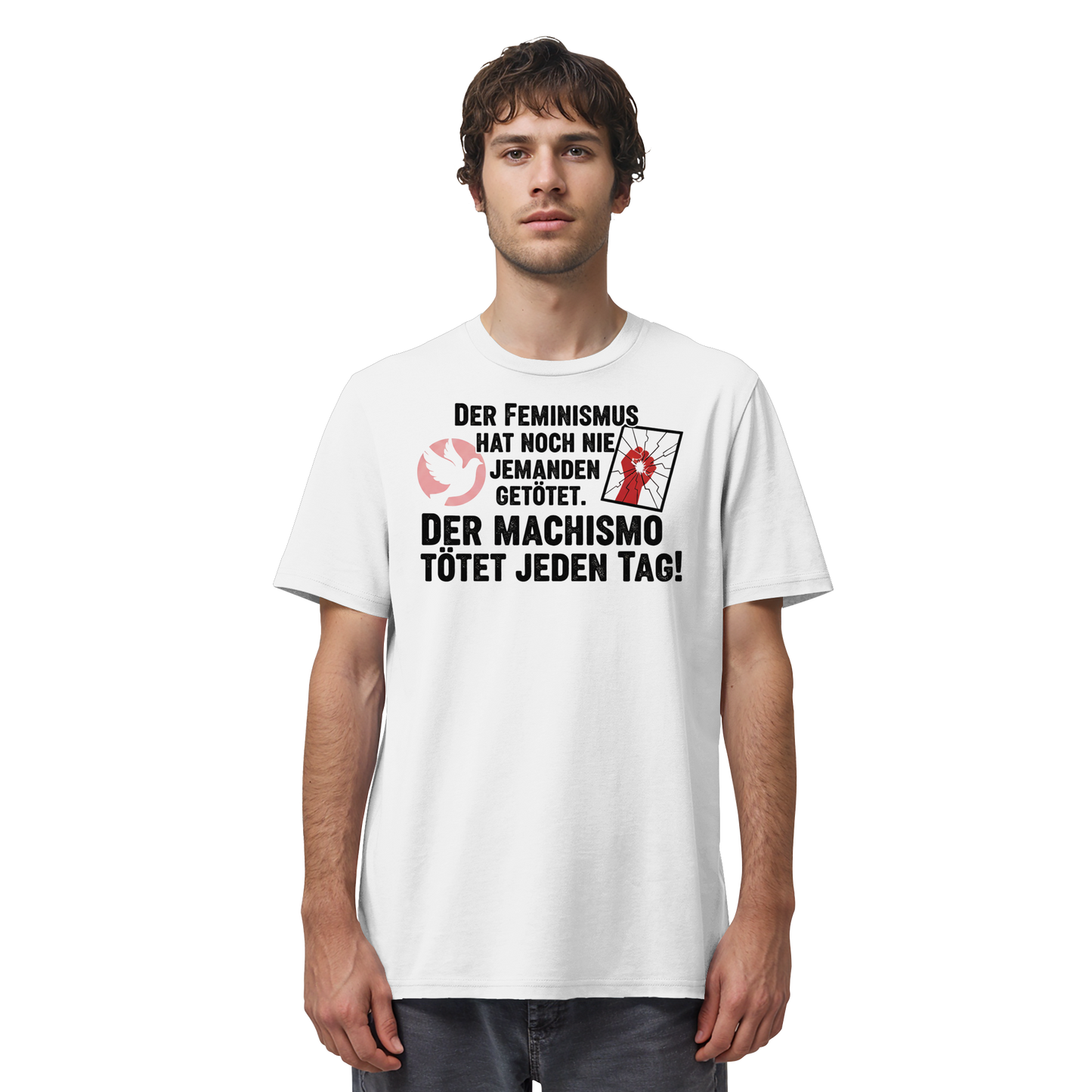 Der Feminismus hat noch nie jemanden getötet. Der Machismo tötet  jeden Tag! - Frauenrechte - Organic Shirt