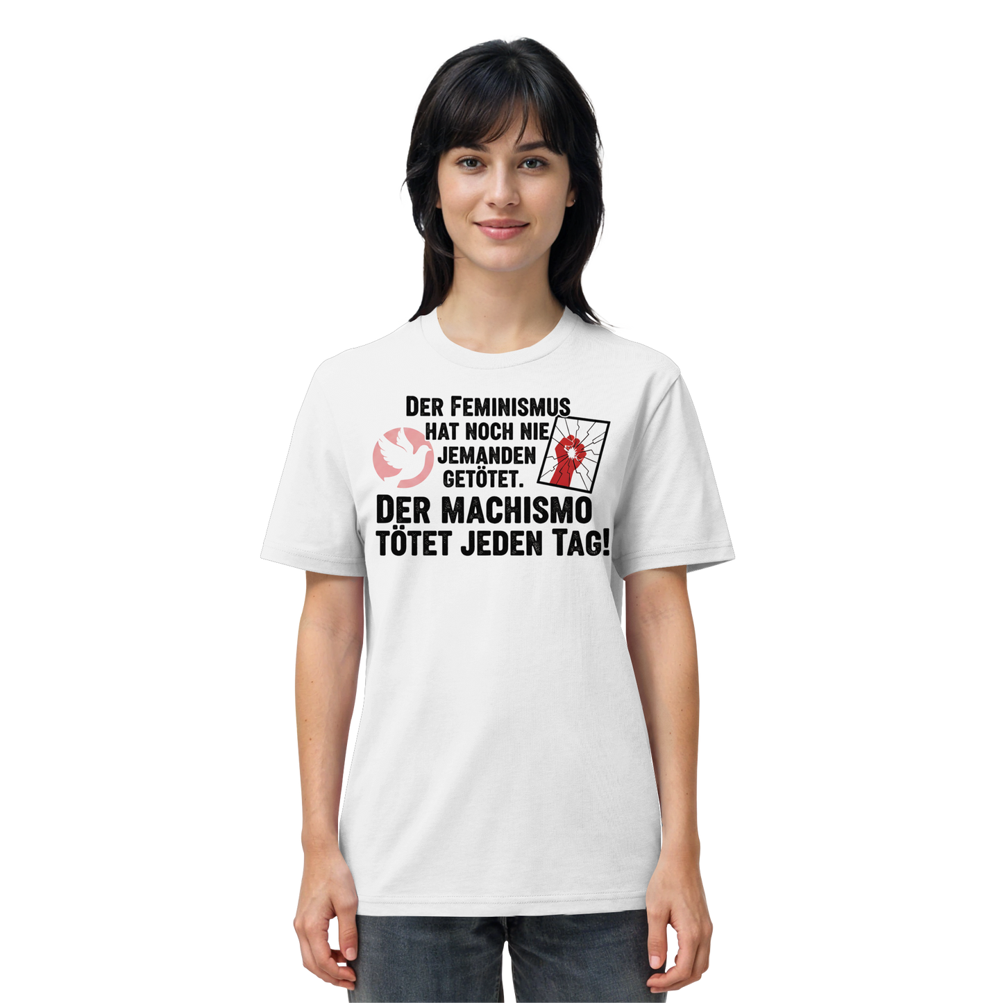 Der Feminismus hat noch nie jemanden getötet. Der Machismo tötet  jeden Tag! - Frauenrechte - Organic Shirt