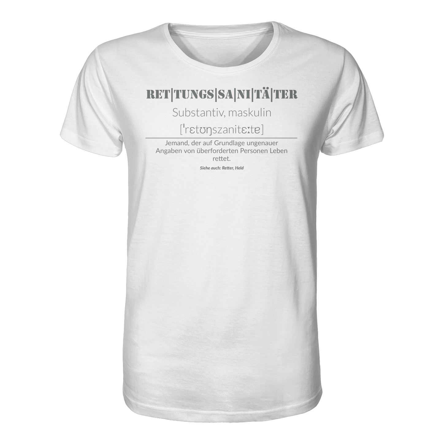 Rettungssanitäter - Jemand der auf Grundlage ungenauer Angaben von überforderten Personen Leben rettet - Organic Shirt